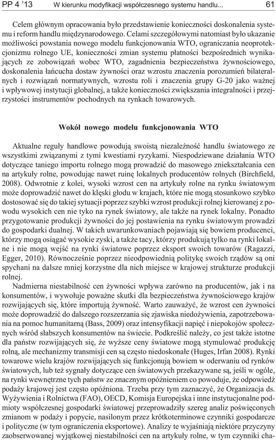 wynikaj¹cych ze zobowi¹zañ wobec WTO, zagadnienia bezpieczeñstwa ywnoœciowego, doskonalenia ³añcucha dostaw ywnoœci oraz wzrostu znaczenia porozumieñ bilateralnych i rozwi¹zañ normatywnych, wzrostu