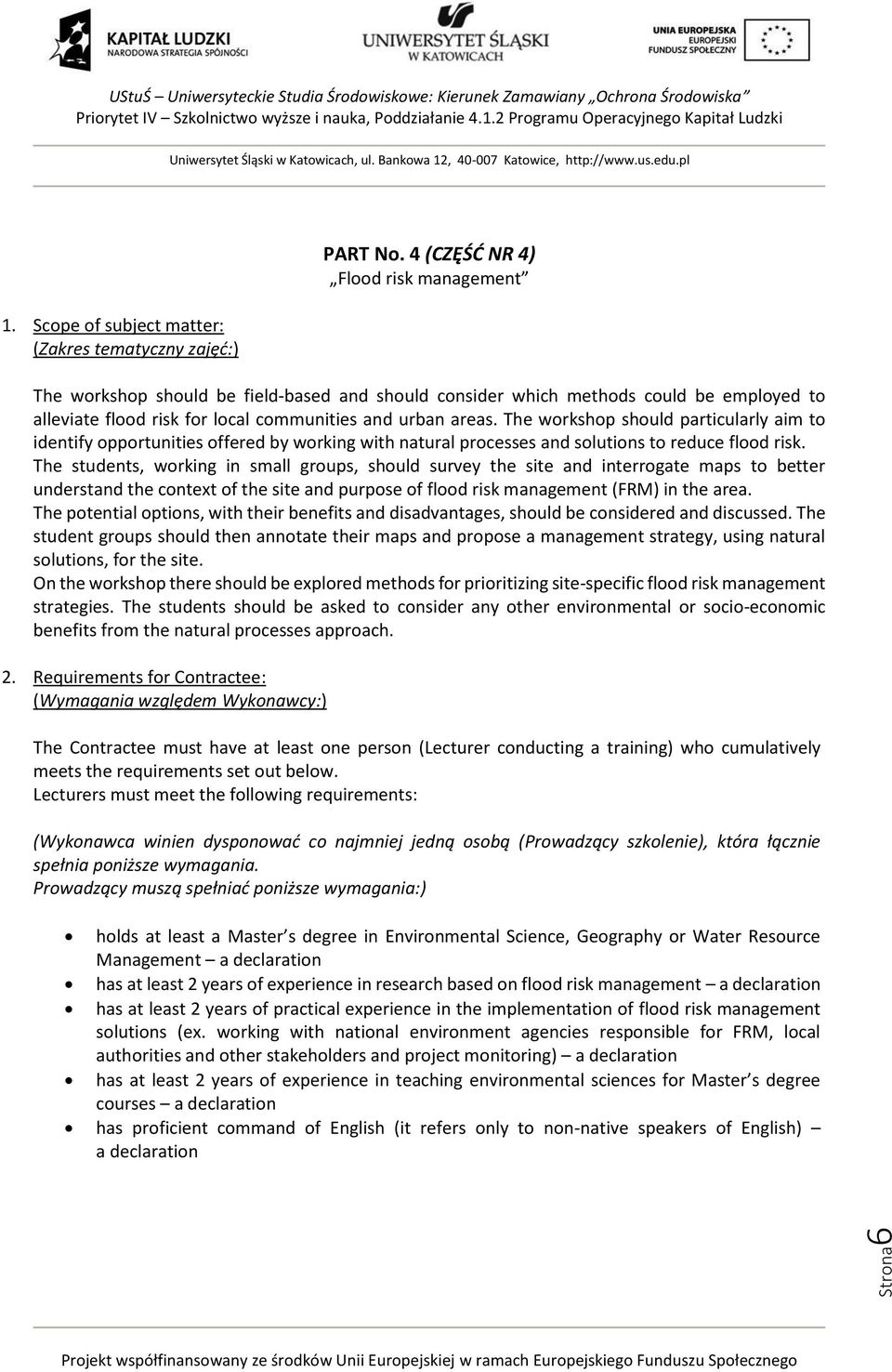 The students, working in small groups, should survey the site and interrogate maps to better understand the context of the site and purpose of flood risk management (FRM) in the area.