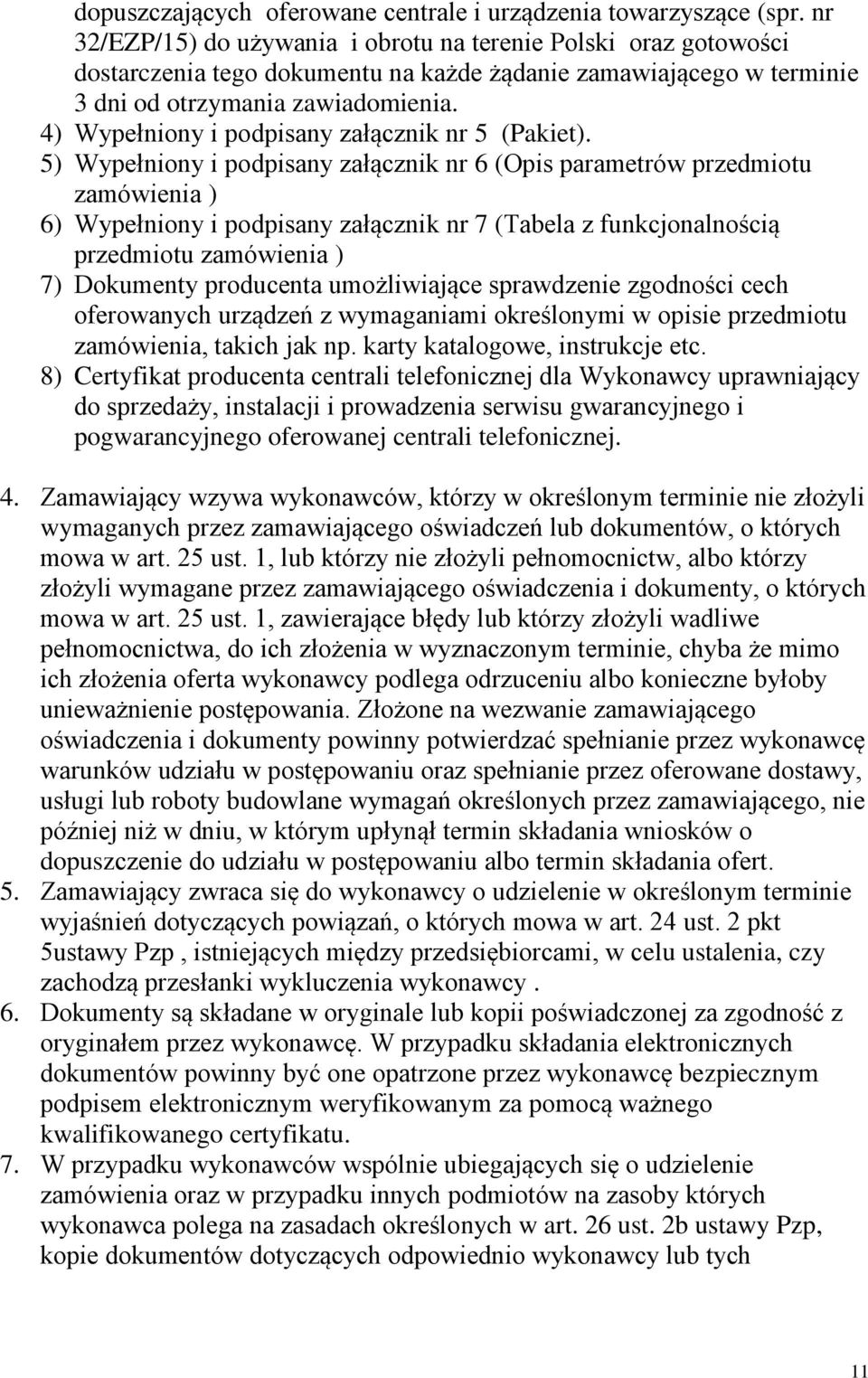 4) Wypełniony i podpisany załącznik nr 5 (Pakiet).