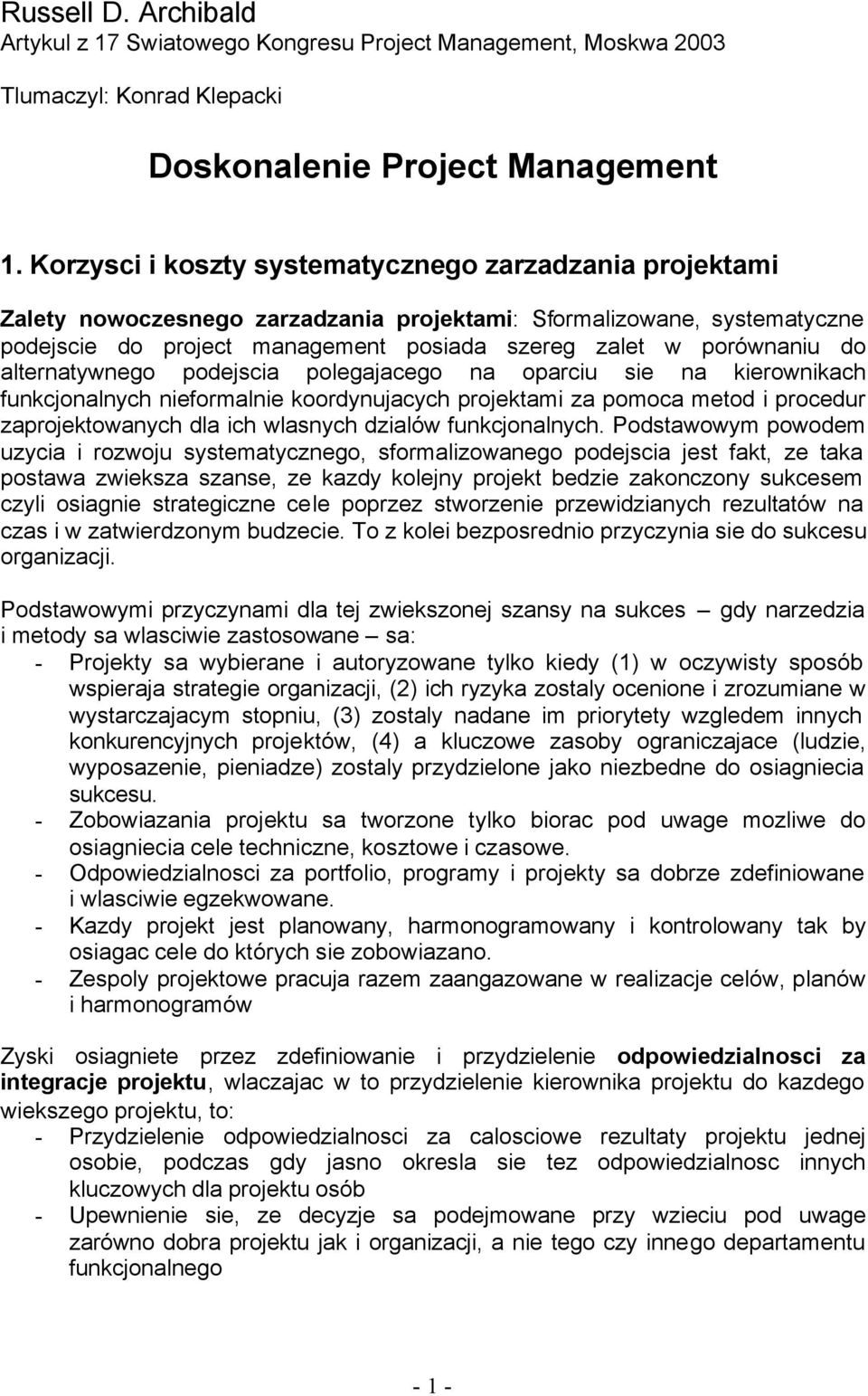 alternatywnego podejscia polegajacego na oparciu sie na kierownikach funkcjonalnych nieformalnie koordynujacych projektami za pomoca metod i procedur zaprojektowanych dla ich wlasnych dzialów