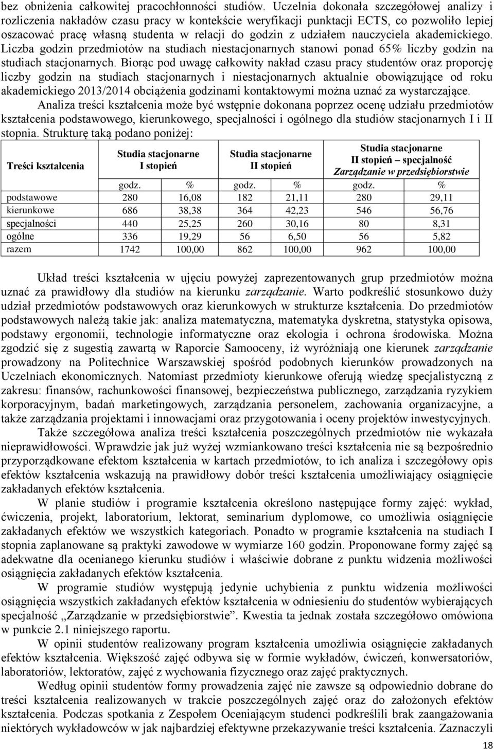 nauczyciela akademickiego. Liczba godzin przedmiotów na studiach niestacjonarnych stanowi ponad 65% liczby godzin na studiach stacjonarnych.