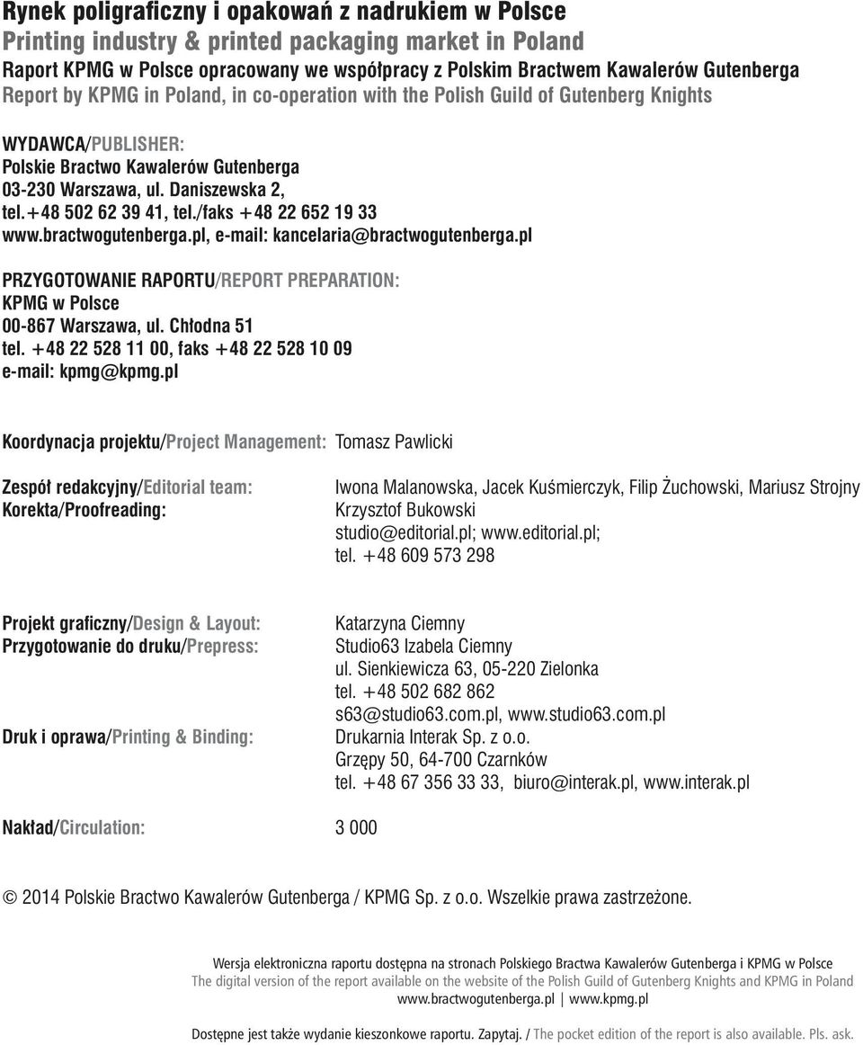 +48 502 62 39 41, tel./faks +48 22 652 19 33 www.bractwogutenberga.pl, e-mail: kancelaria@bractwogutenberga.pl PRZYGOTOWANIE RAPORTU/REPORT PREPARATION: KPMG w Polsce 00-867 Warszawa, ul.