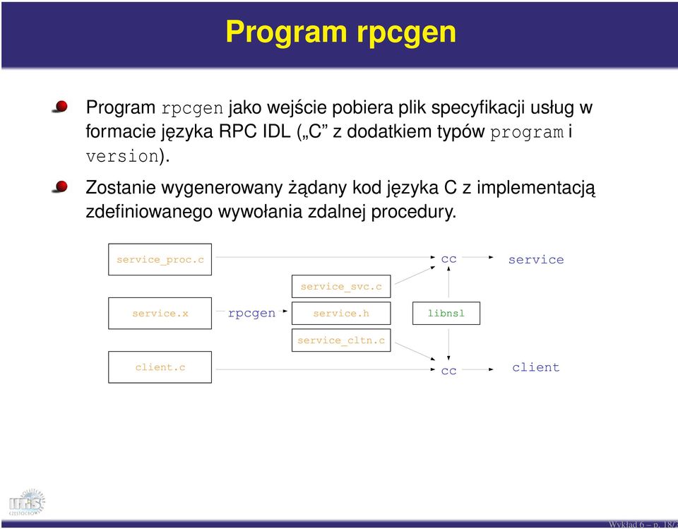 w formacie języka RPC IDL ( C z dodatkiem typów program i