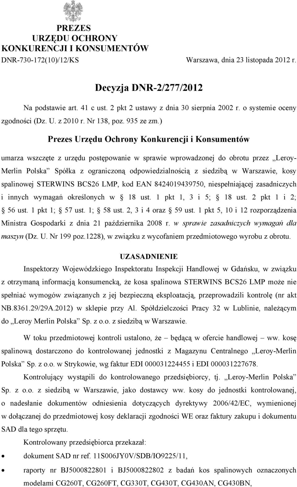 ) Prezes Urzędu Ochrony Konkurencji i Konsumentów umarza wszczęte z urzędu postępowanie w sprawie wprowadzonej do obrotu przez Leroy- Merlin Polska Spółka z ograniczoną odpowiedzialnością z siedzibą