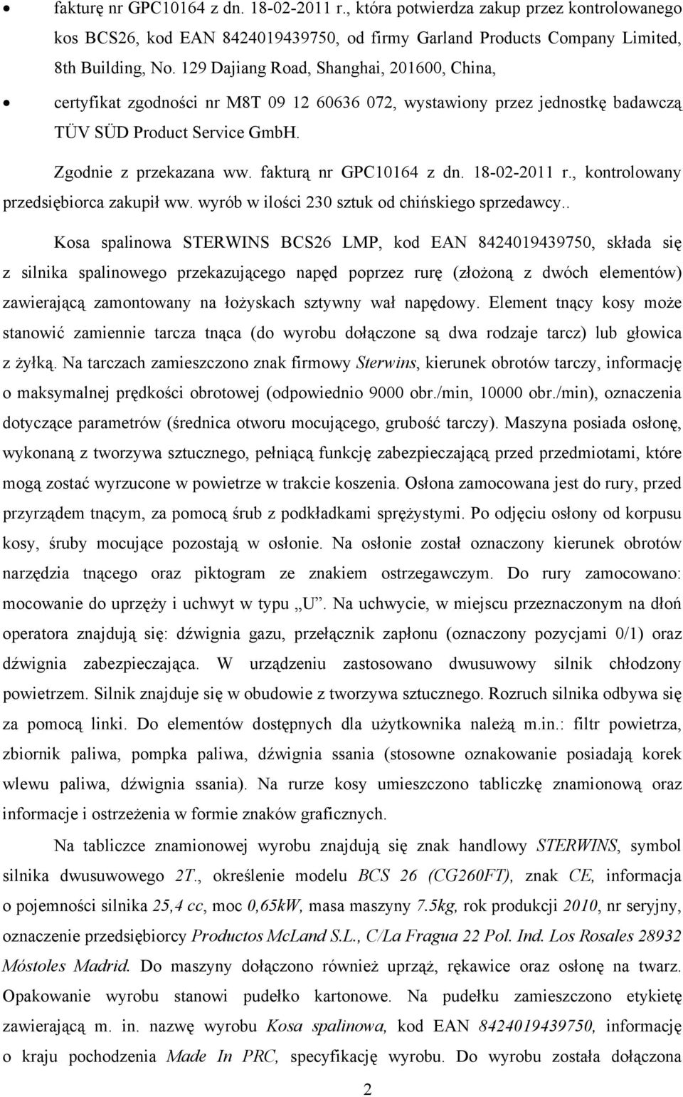 fakturą nr GPC10164 z dn. 18-02-2011 r., kontrolowany przedsiębiorca zakupił ww. wyrób w ilości 230 sztuk od chińskiego sprzedawcy.