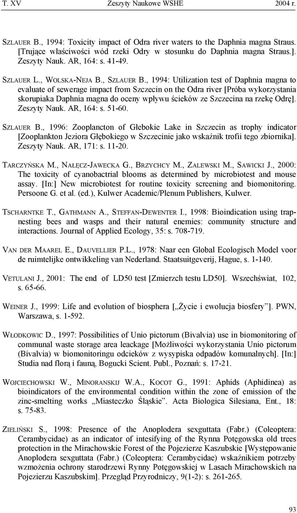 , 1994: Utilization test of Daphnia magna to evaluate of sewerage impact from Szczecin on the Odra river [Próba wykorzystania skorupiaka Daphnia magna do oceny wpływu ścieków ze Szczecina na rzekę