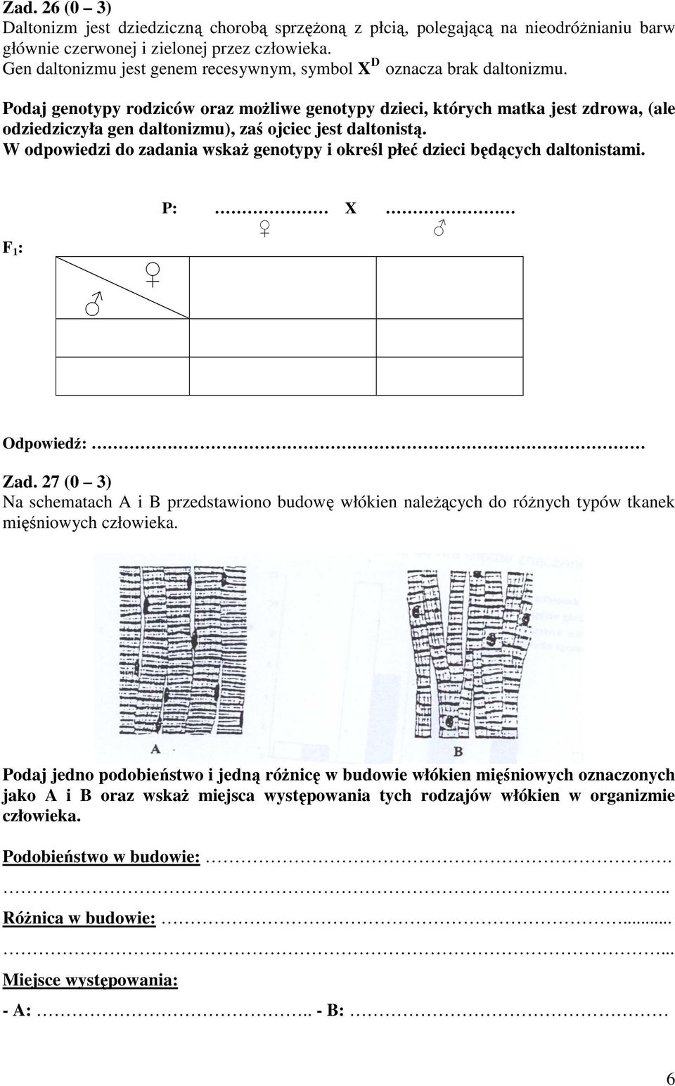 Podaj genotypy rodziców oraz moŝliwe genotypy dzieci, których matka jest zdrowa, (ale odziedziczyła gen daltonizmu), zaś ojciec jest daltonistą.