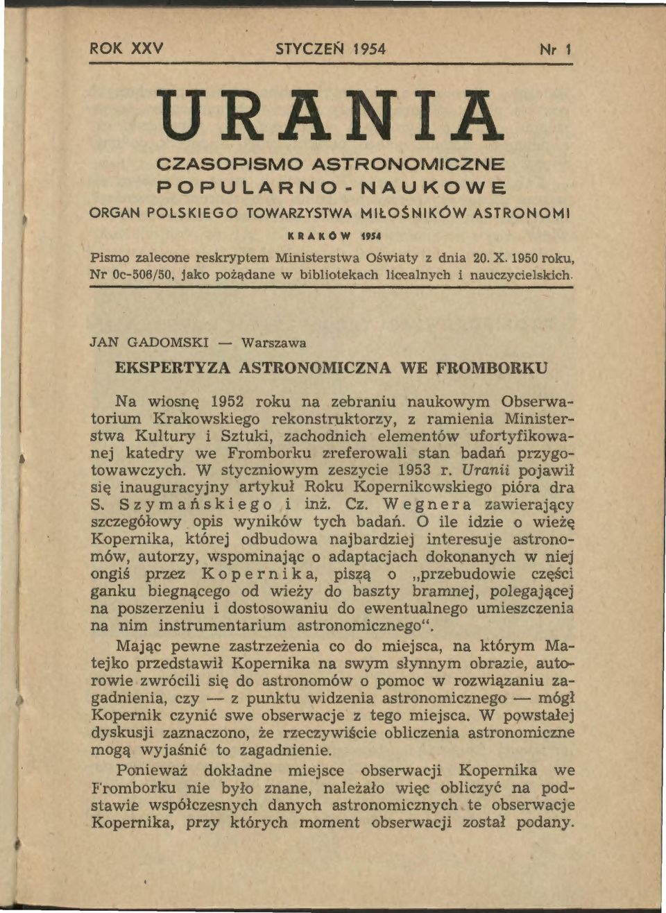 zachodnich elementów ufortyfikowanej katedry we Fromborku zreferowali stan badań przygotowawczych. W styczniowym zeszycie 1953 r.