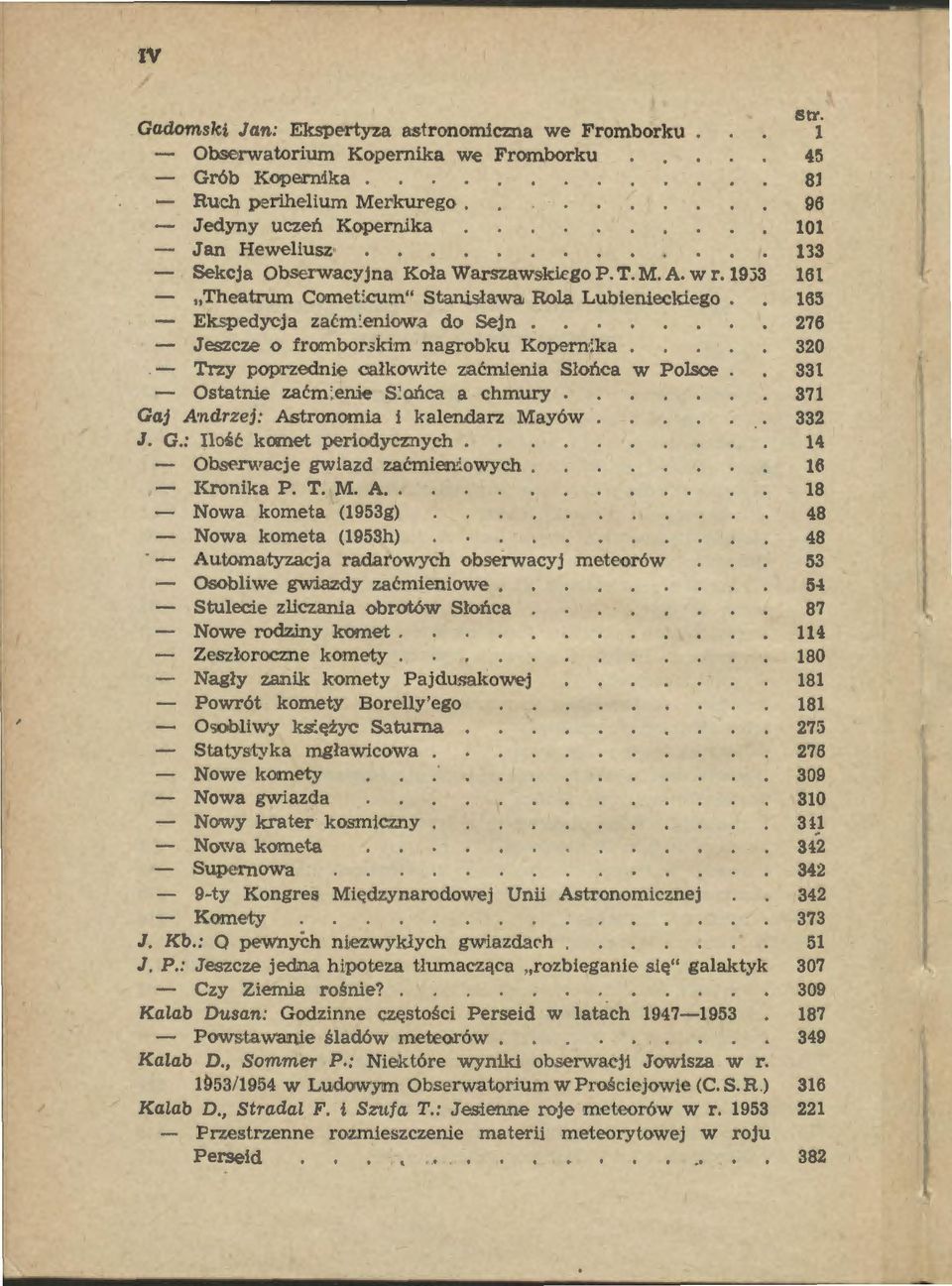 165 Ekspedycja zaćm:eniowa do Sejn. 276 Jeszcze o frombor.>kim nagrobku Kopern!ka. 320 Trzy poprzednie całkowite zaćmienia Słońca w Pol.sce 331 Ostatnie zaćm:enie S:ońca a chmury.