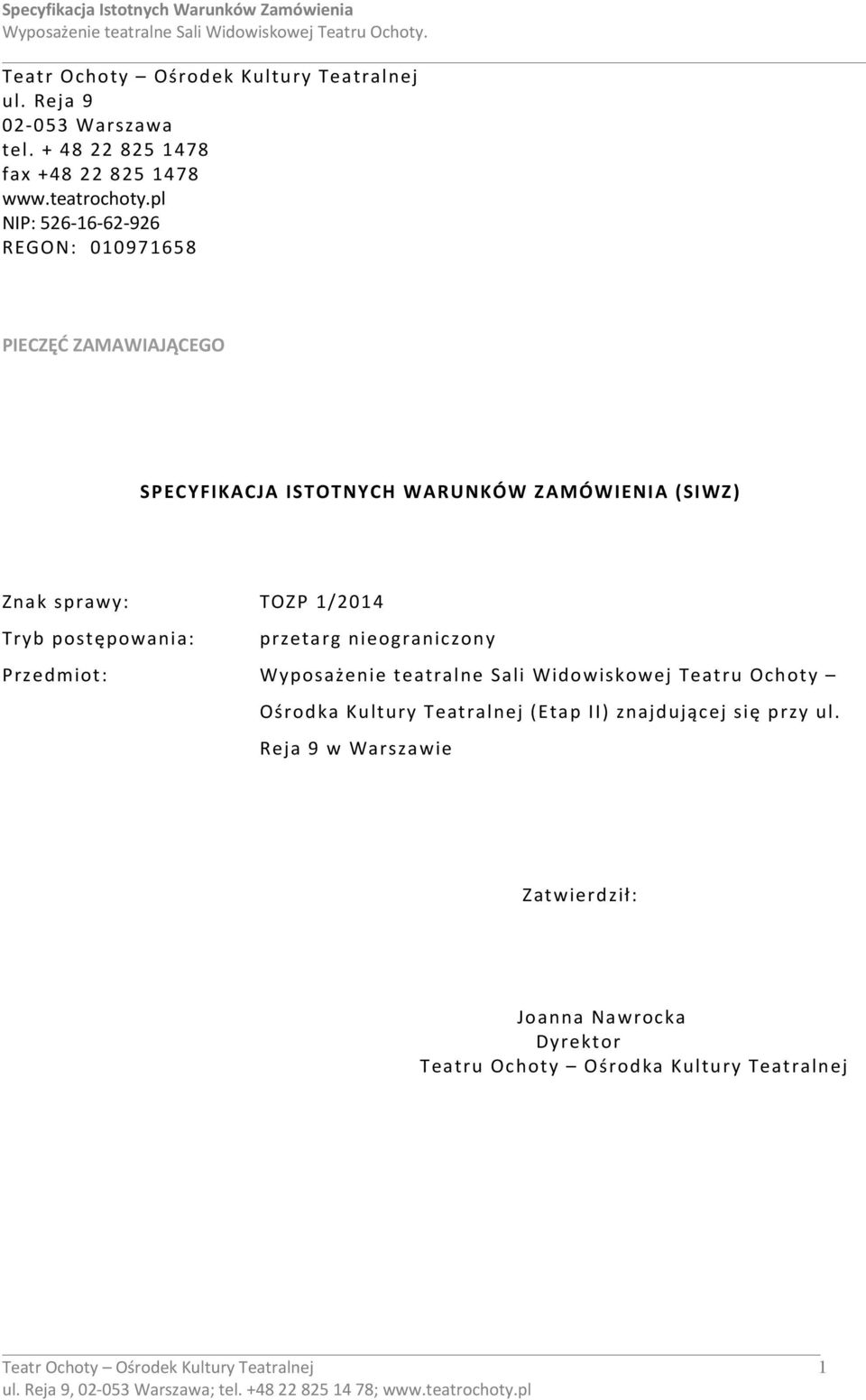 postępowania: przetarg nieograniczony Przedmiot: Wyposażenie teatralne Sali Widowiskowej Teatru Ochoty Ośrodka Kultury Teatralnej (Etap II)