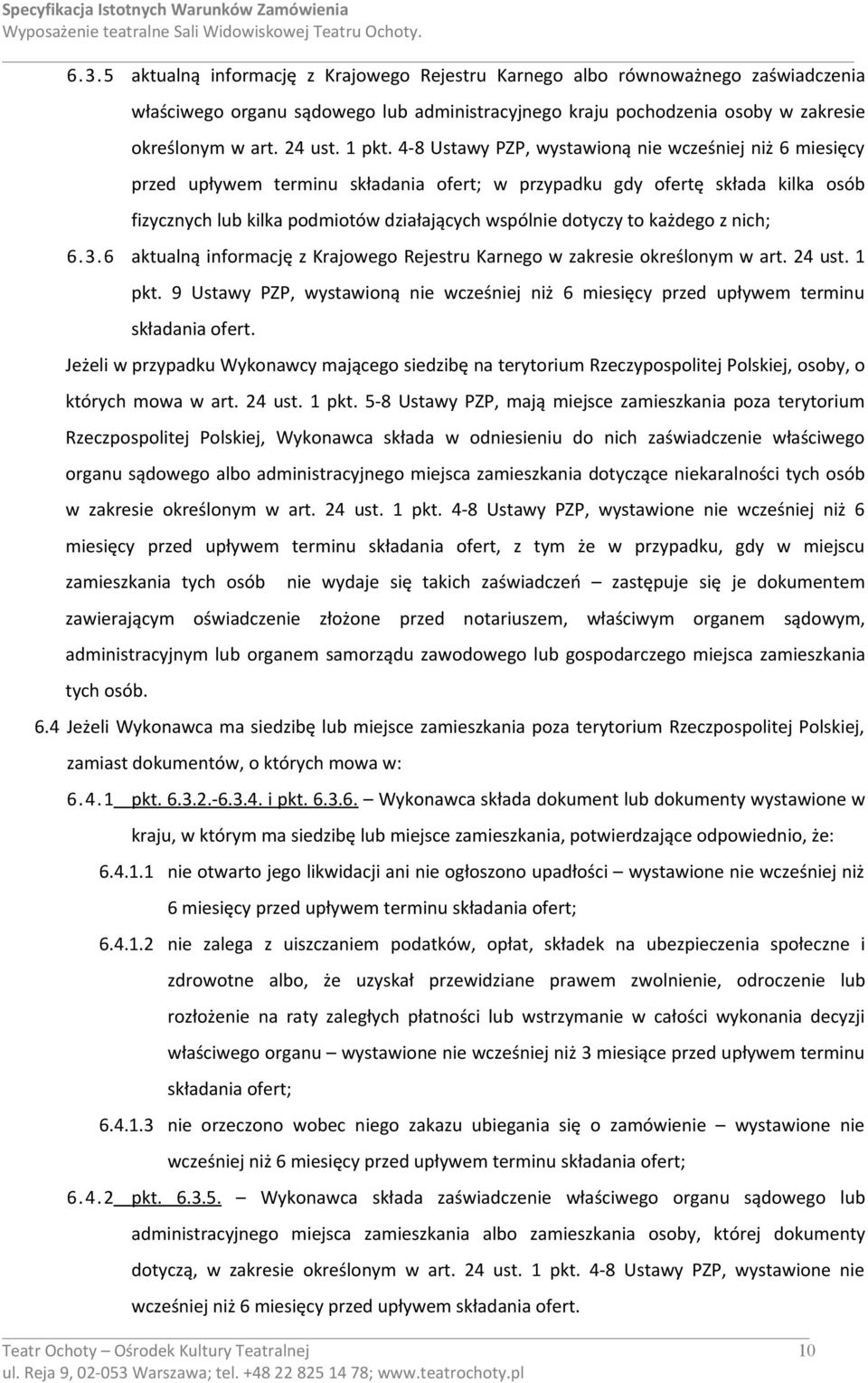 4-8 Ustawy PZP, wystawioną nie wcześniej niż 6 miesięcy przed upływem terminu składania ofert; w przypadku gdy ofertę składa kilka osób fizycznych lub kilka podmiotów działających wspólnie dotyczy to