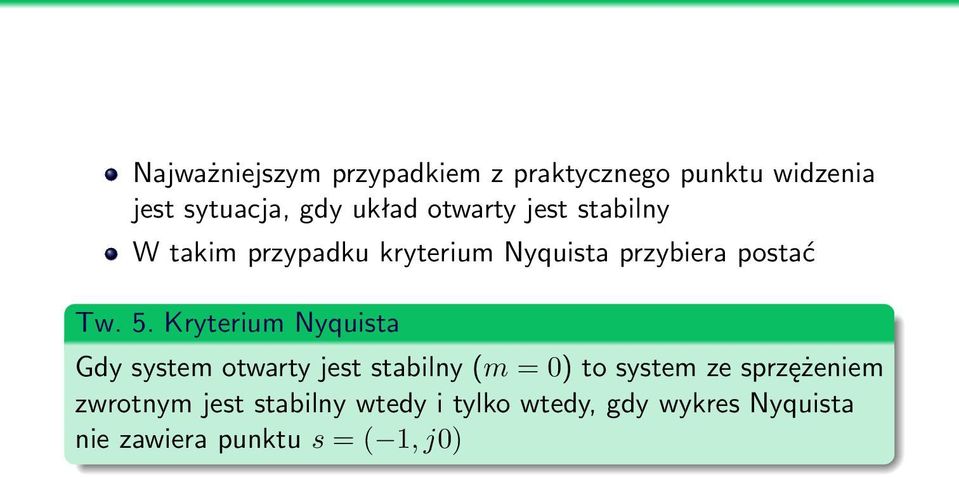 Kryterium Nyquista Gdy system otwarty jest stabilny (m = 0) to system ze sprzężeniem