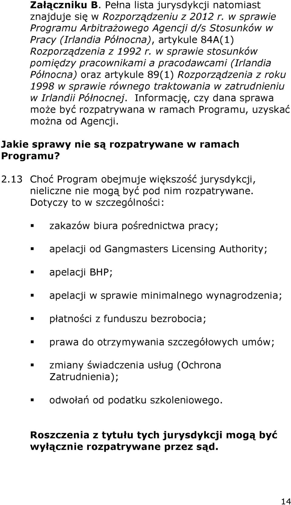 w sprawie stosunków pomiędzy pracownikami a pracodawcami (Irlandia Północna) oraz artykule 89(1) Rozporządzenia z roku 1998 w sprawie równego traktowania w zatrudnieniu w Irlandii Północnej.