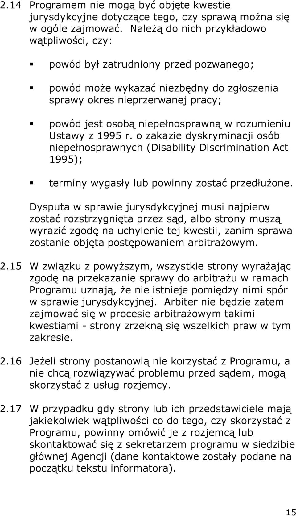 rozumieniu Ustawy z 1995 r. o zakazie dyskryminacji osób niepełnosprawnych (Disability Discrimination Act 1995); terminy wygasły lub powinny zostać przedłużone.