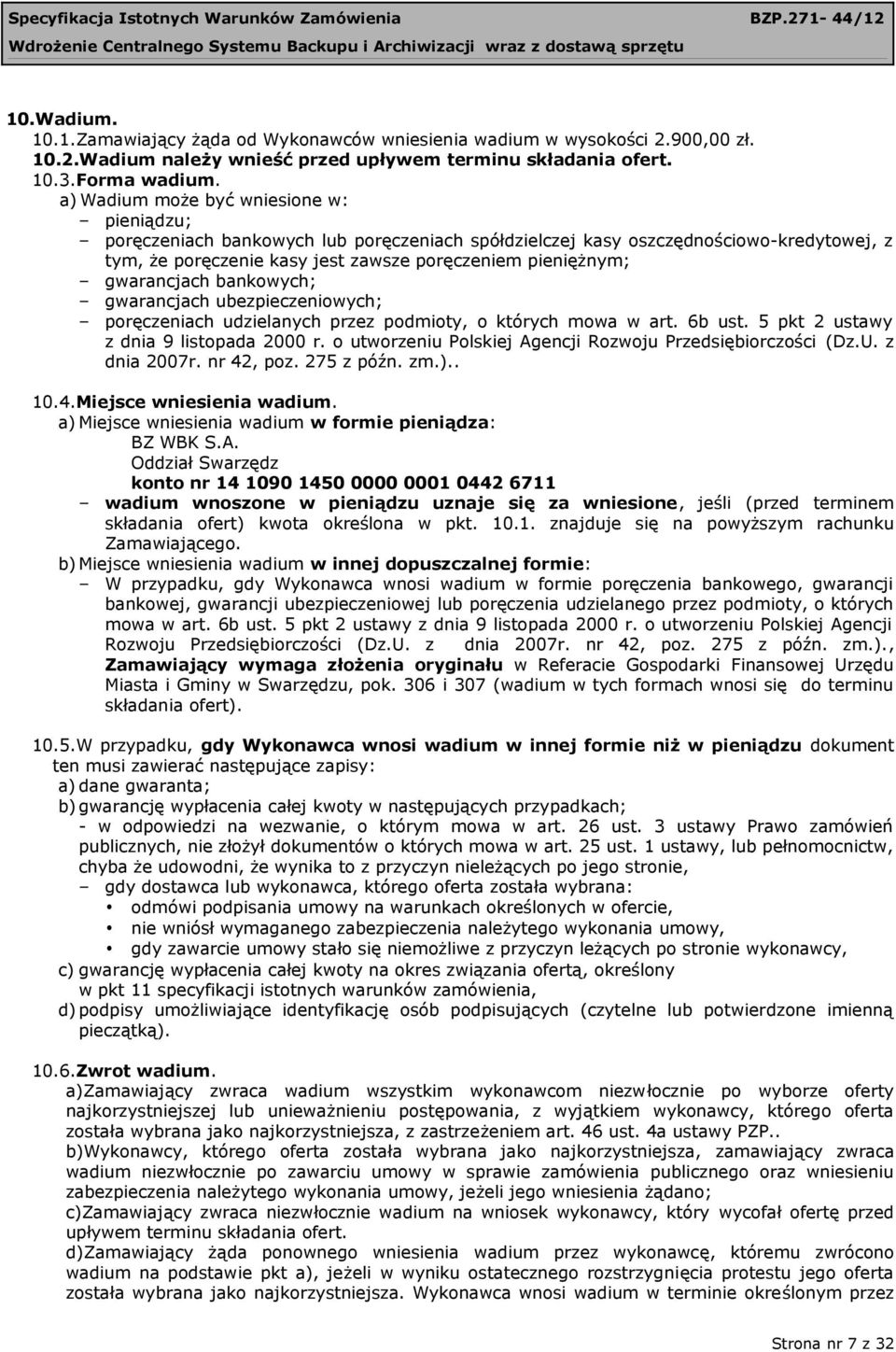 gwarancjach bankowych; gwarancjach ubezpieczeniowych; poręczeniach udzielanych przez podmioty, o których mowa w art. 6b ust. 5 pkt 2 ustawy z dnia 9 listopada 2000 r.