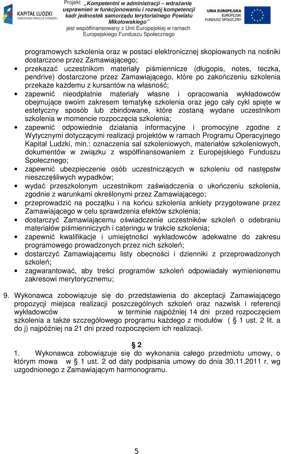 tematykę szkolenia oraz jego cały cykl spięte w estetyczny sposób lub zbindowane, które zostaną wydane uczestnikom szkolenia w momencie rozpoczęcia szkolenia; zapewnić odpowiednie działania