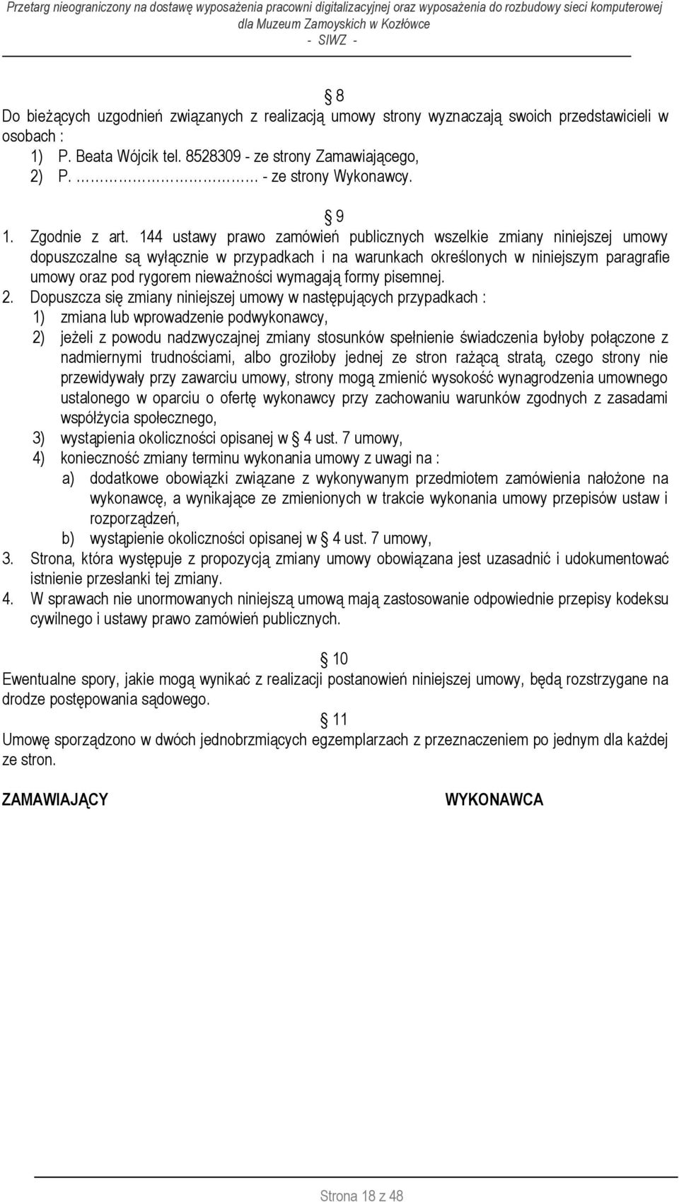 144 ustawy prawo zamówień publicznych wszelkie zmiany niniejszej umowy dopuszczalne są wyłącznie w przypadkach i na warunkach określonych w niniejszym paragrafie umowy oraz pod rygorem nieważności