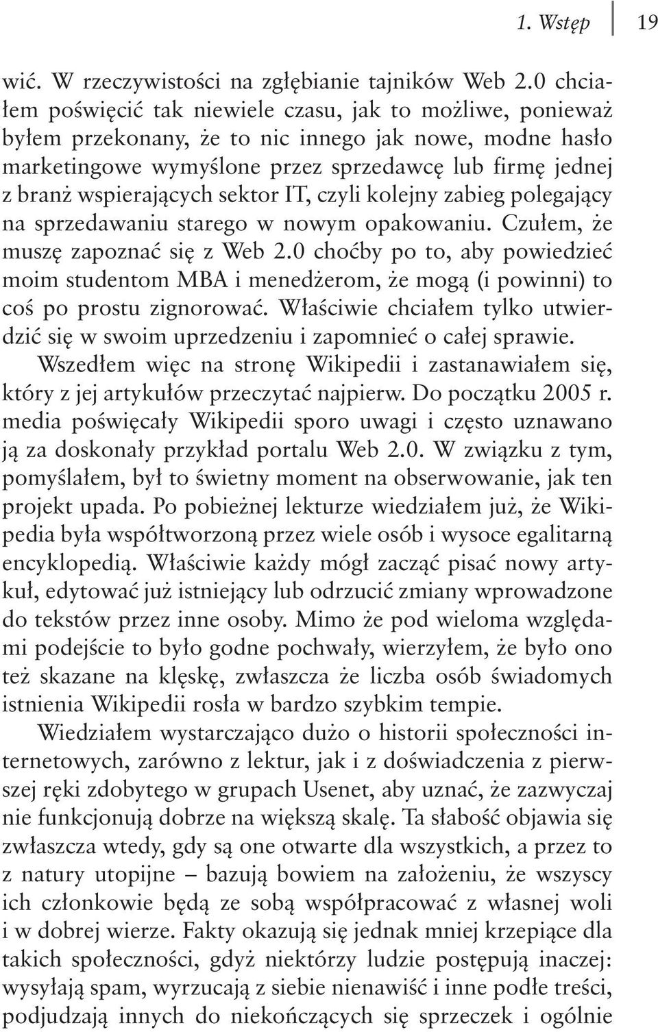 wspierających sektor IT, czyli kolejny zabieg polegający na sprzedawaniu starego w nowym opakowaniu. Czułem, że muszę zapoznać się z Web 2.