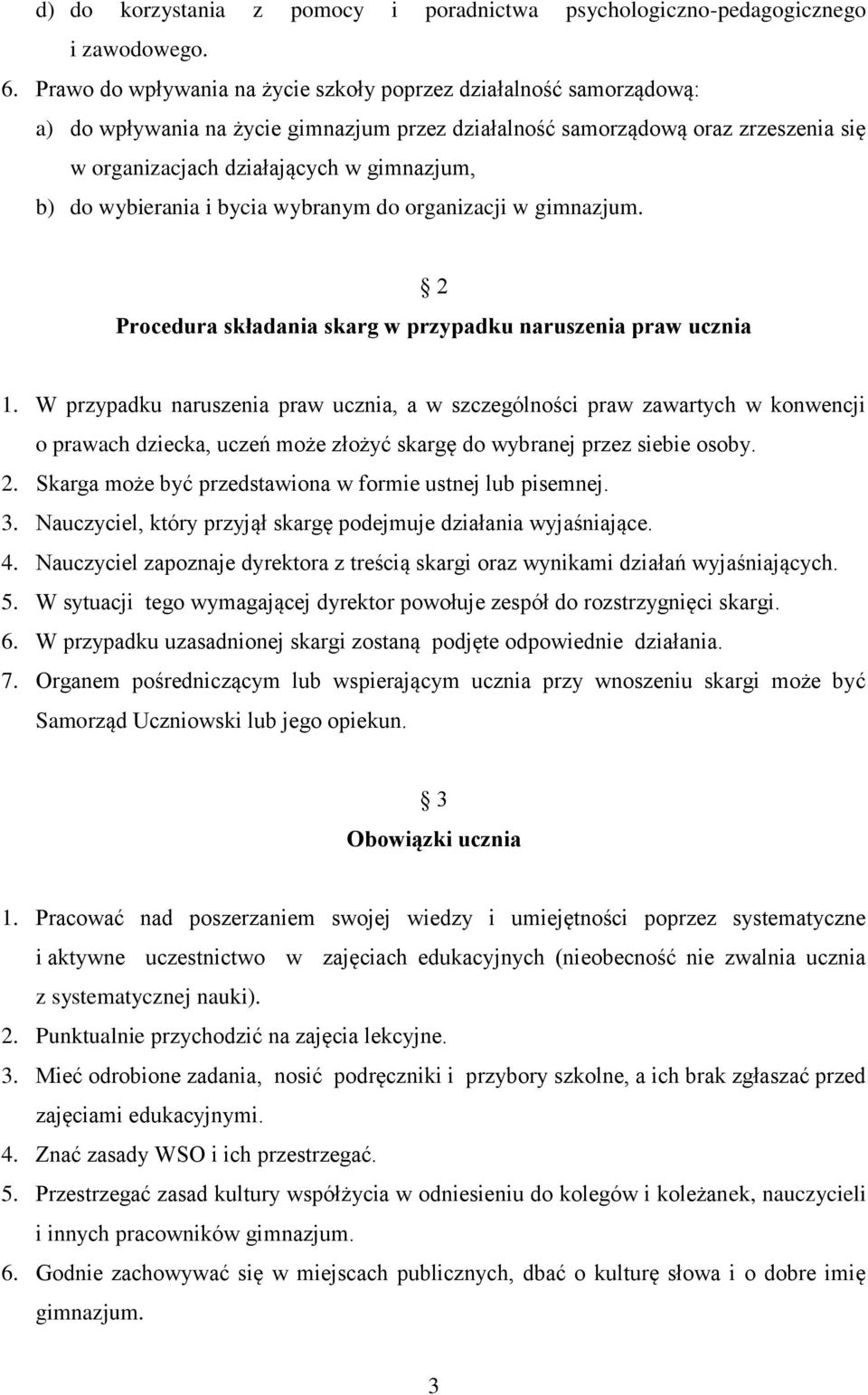 do wybierania i bycia wybranym do organizacji w gimnazjum. 2 Procedura składania skarg w przypadku naruszenia praw ucznia 1.