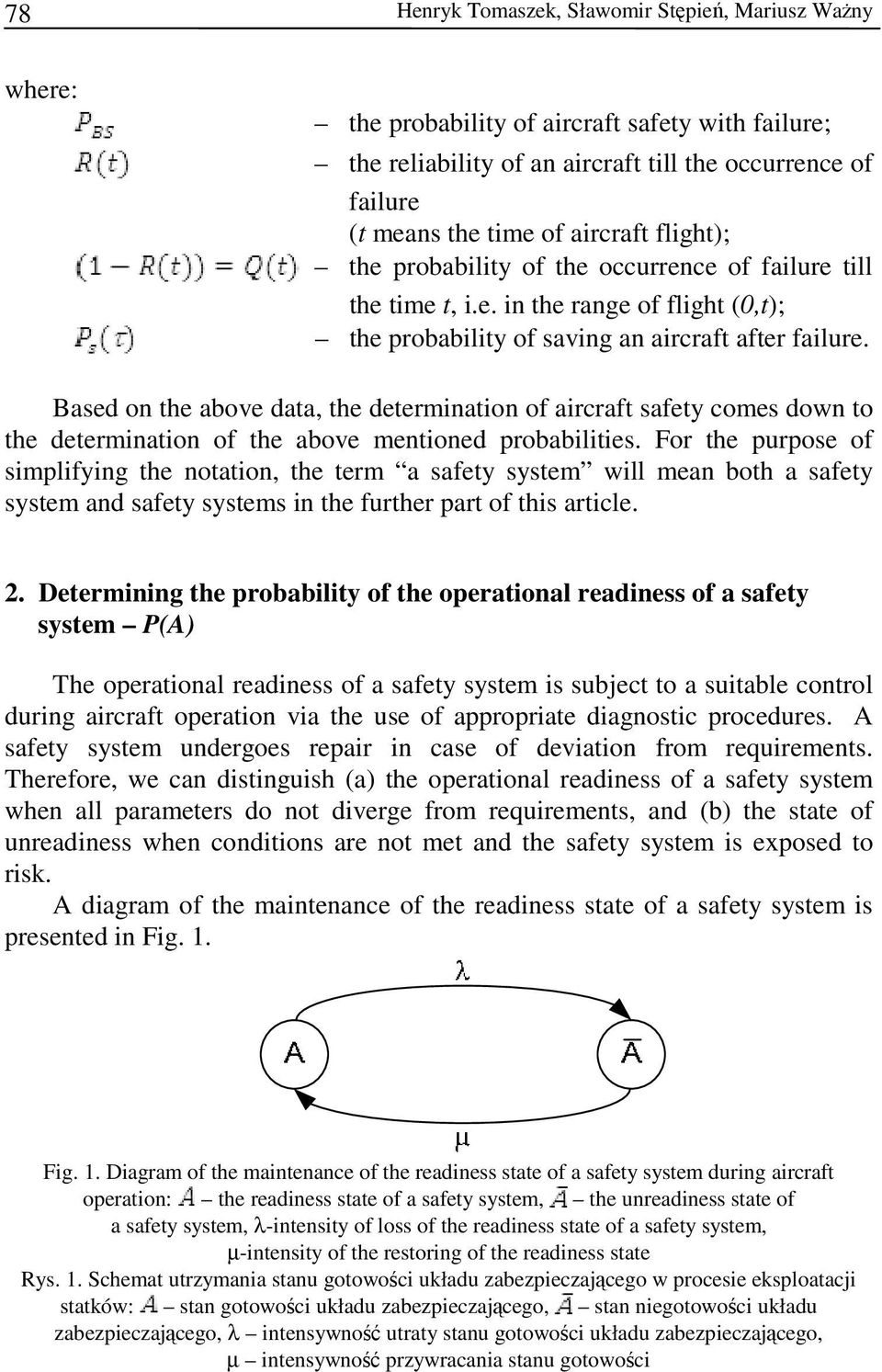 Based on the above data, the determination of aircraft safety comes down to the determination of the above mentioned probabilities.