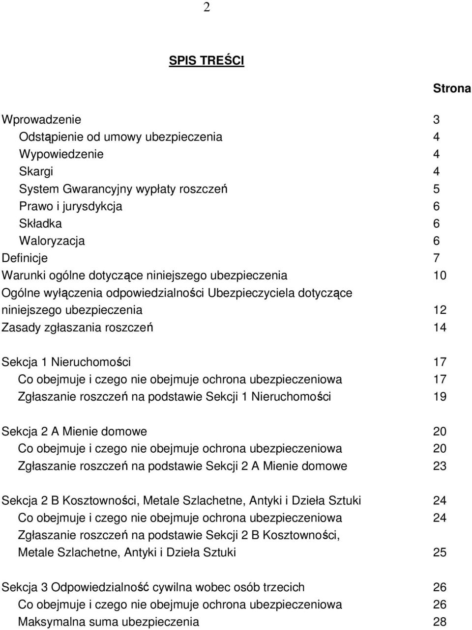 Co obejmuje i czego nie obejmuje ochrona ubezpieczeniowa 17 Zgłaszanie roszczeń na podstawie Sekcji 1 Nieruchomości 19 Sekcja 2 A Mienie domowe 20 Co obejmuje i czego nie obejmuje ochrona