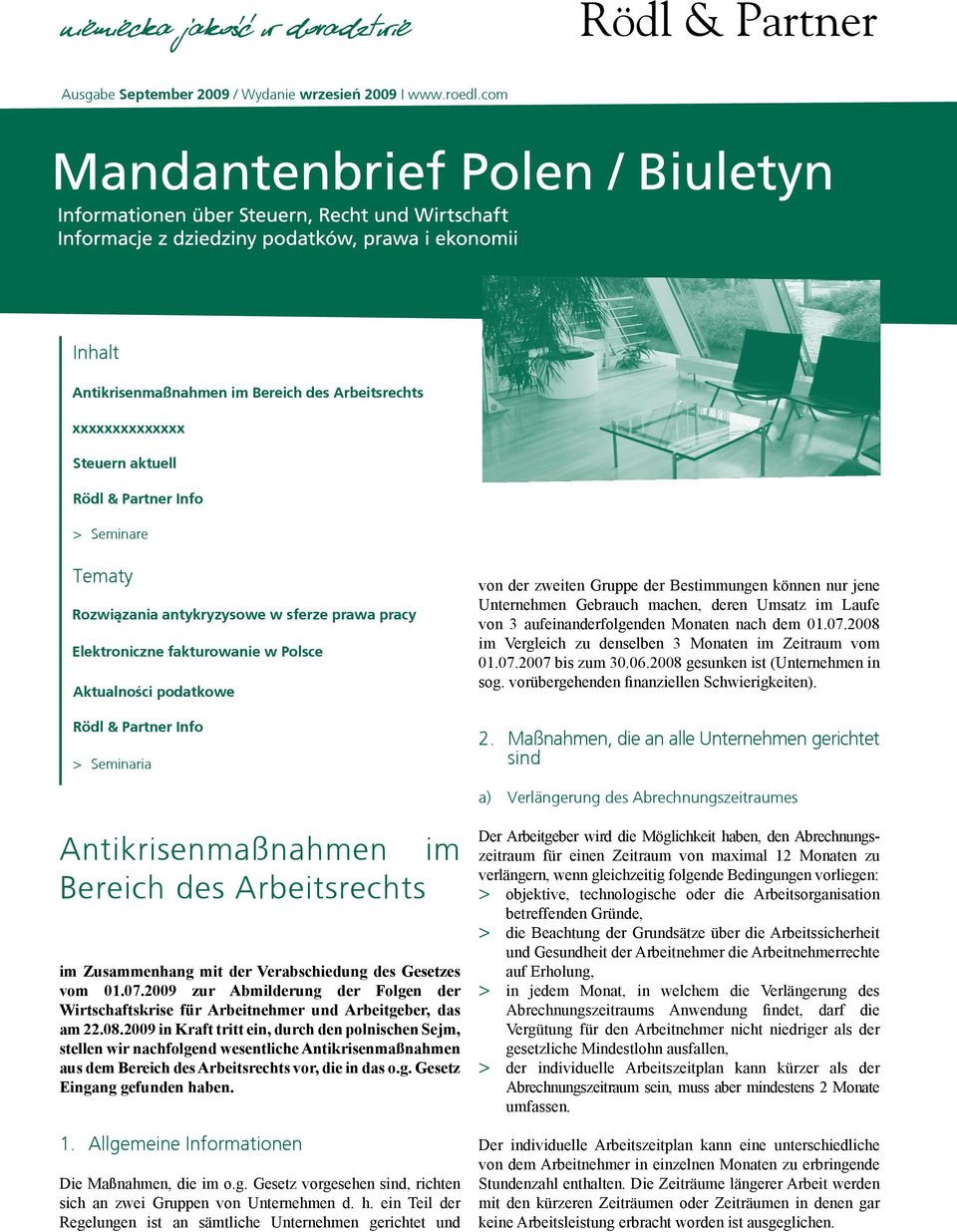 fakturowanie w Polsce Aktualności podatkowe Rödl & Partner Info > Seminaria von der zweiten Gruppe der Bestimmungen können nur jene Unternehmen Gebrauch machen, deren Umsatz im Laufe von 3