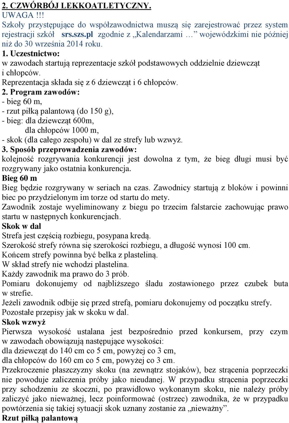 Reprezentacja składa się z 6 dziewcząt i 6 chłopców. 2.