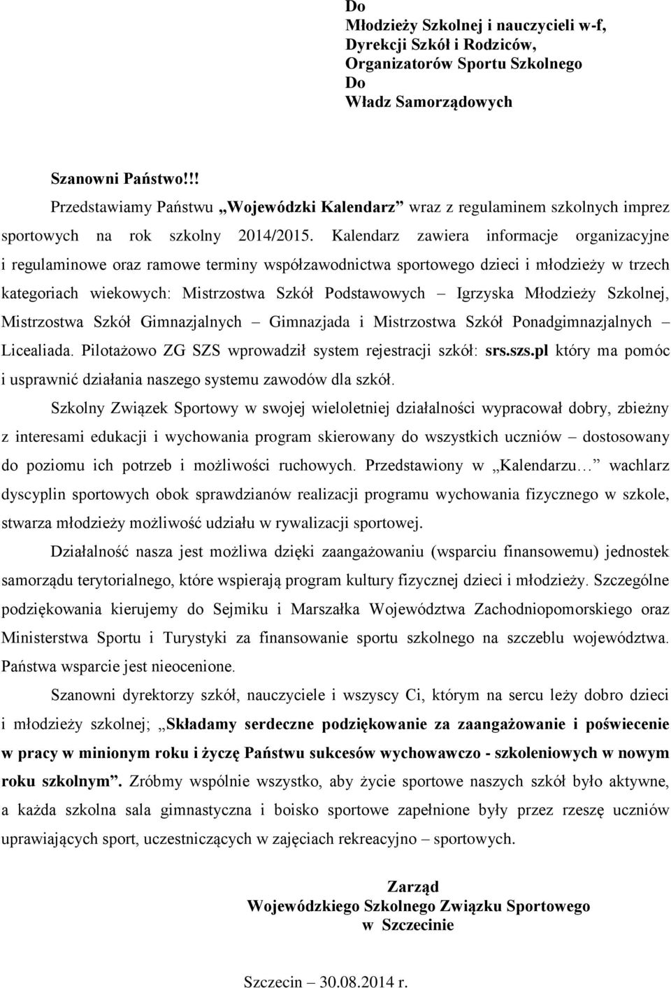 Kalendarz zawiera informacje organizacyjne i regulaminowe oraz ramowe terminy współzawodnictwa sportowego dzieci i młodzieży w trzech kategoriach wiekowych: Mistrzostwa Szkół Podstawowych Igrzyska