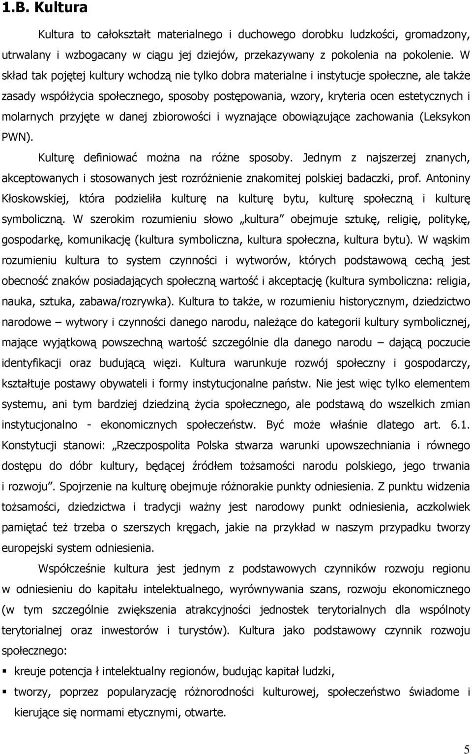 przyjête w danej zbiorowoœci i wyznaj¹ce obowi¹zuj¹ce zachowania (Leksykon PWN). Kulturê definiowaã mo na na ró ne sposoby.