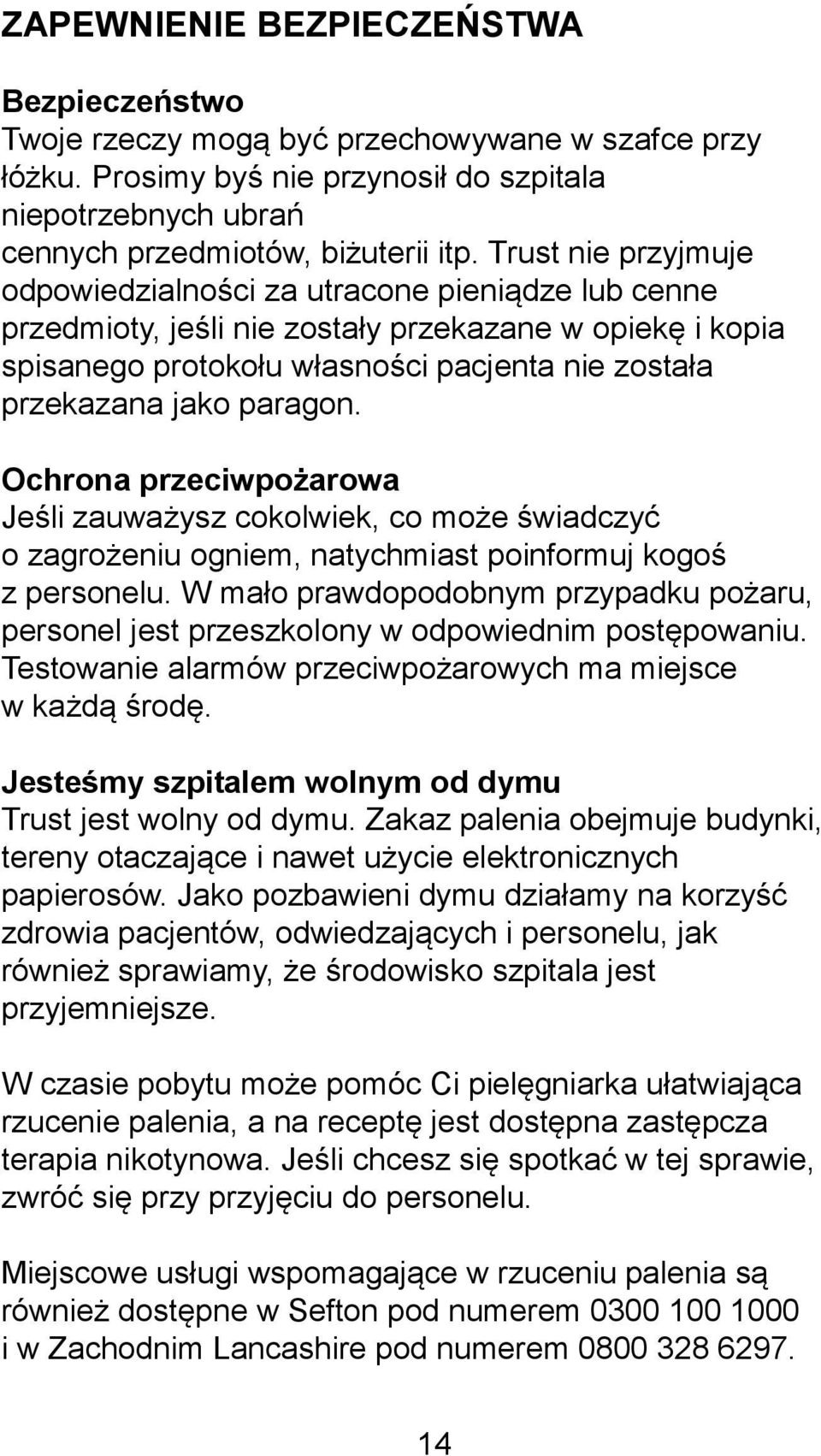 paragon. Ochrona przeciwpożarowa Jeśli zauważysz cokolwiek, co może świadczyć o zagrożeniu ogniem, natychmiast poinformuj kogoś z personelu.