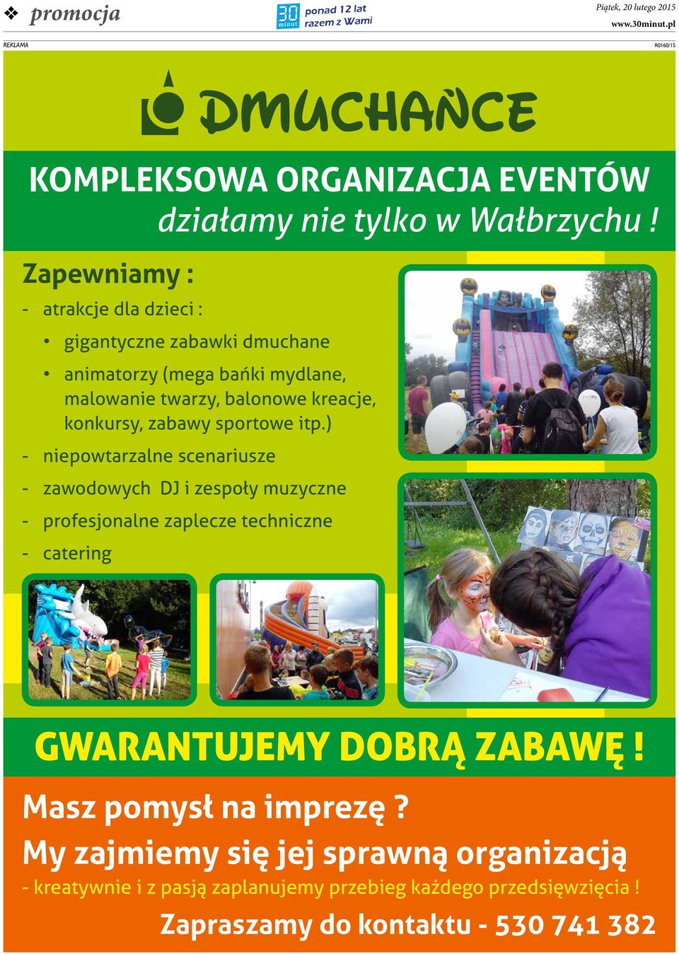 ) - niepowtarzalne scenariusze - zawodowych DJ i zespoły muzyczne - profesjonalne zaplecze techniczne - catering działamy nie tylko w Wałbrzychu!