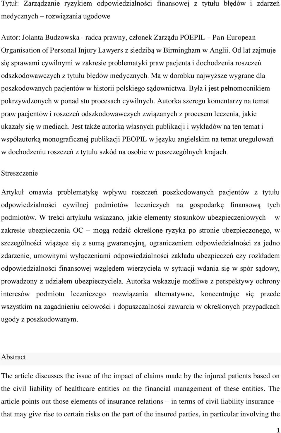 Od lat zajmuje się sprawami cywilnymi w zakresie problematyki praw pacjenta i dochodzenia roszczeń odszkodowawczych z tytułu błędów medycznych.