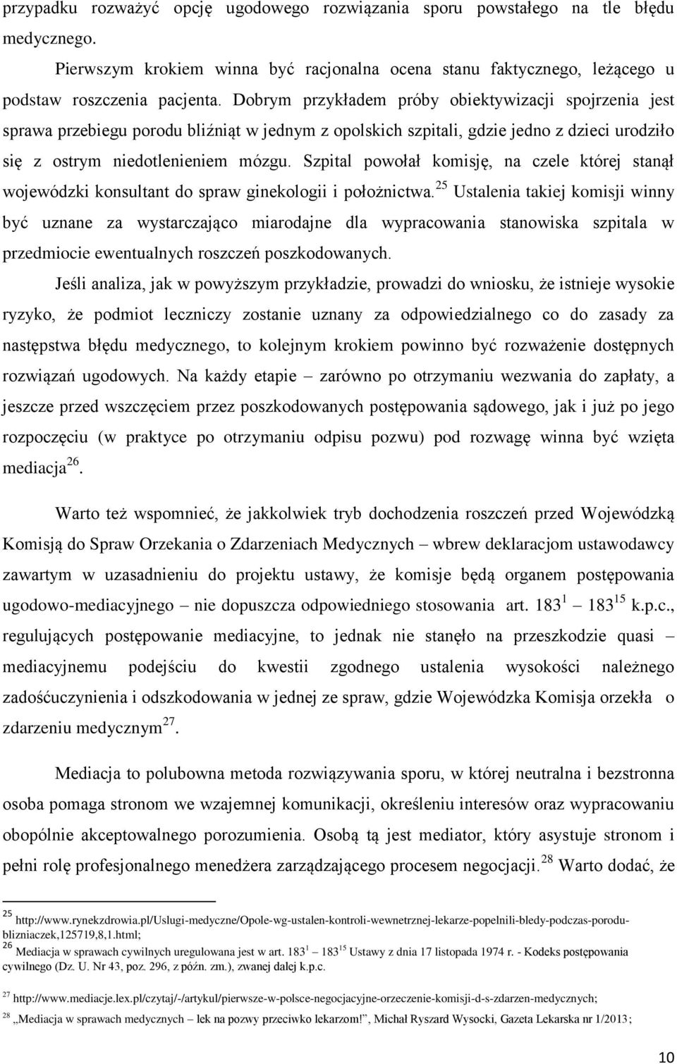 Szpital powołał komisję, na czele której stanął wojewódzki konsultant do spraw ginekologii i położnictwa.