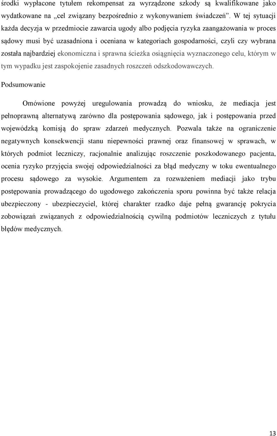 najbardziej ekonomiczna i sprawna ścieżka osiągnięcia wyznaczonego celu, którym w tym wypadku jest zaspokojenie zasadnych roszczeń odszkodowawczych.