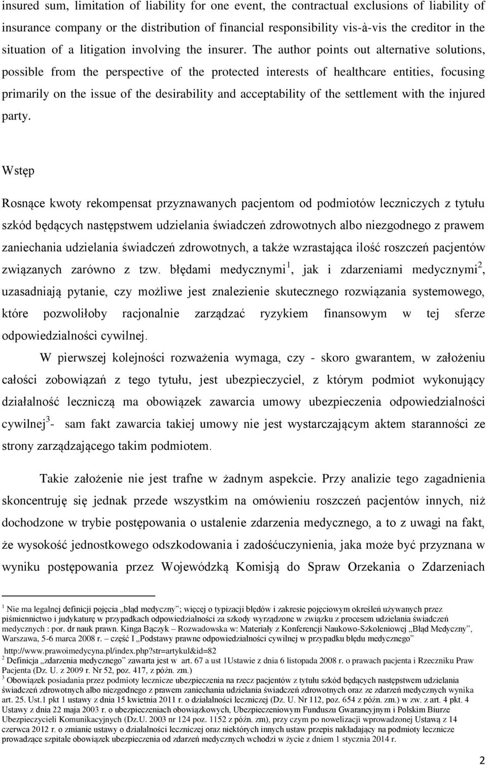 The author points out alternative solutions, possible from the perspective of the protected interests of healthcare entities, focusing primarily on the issue of the desirability and acceptability of