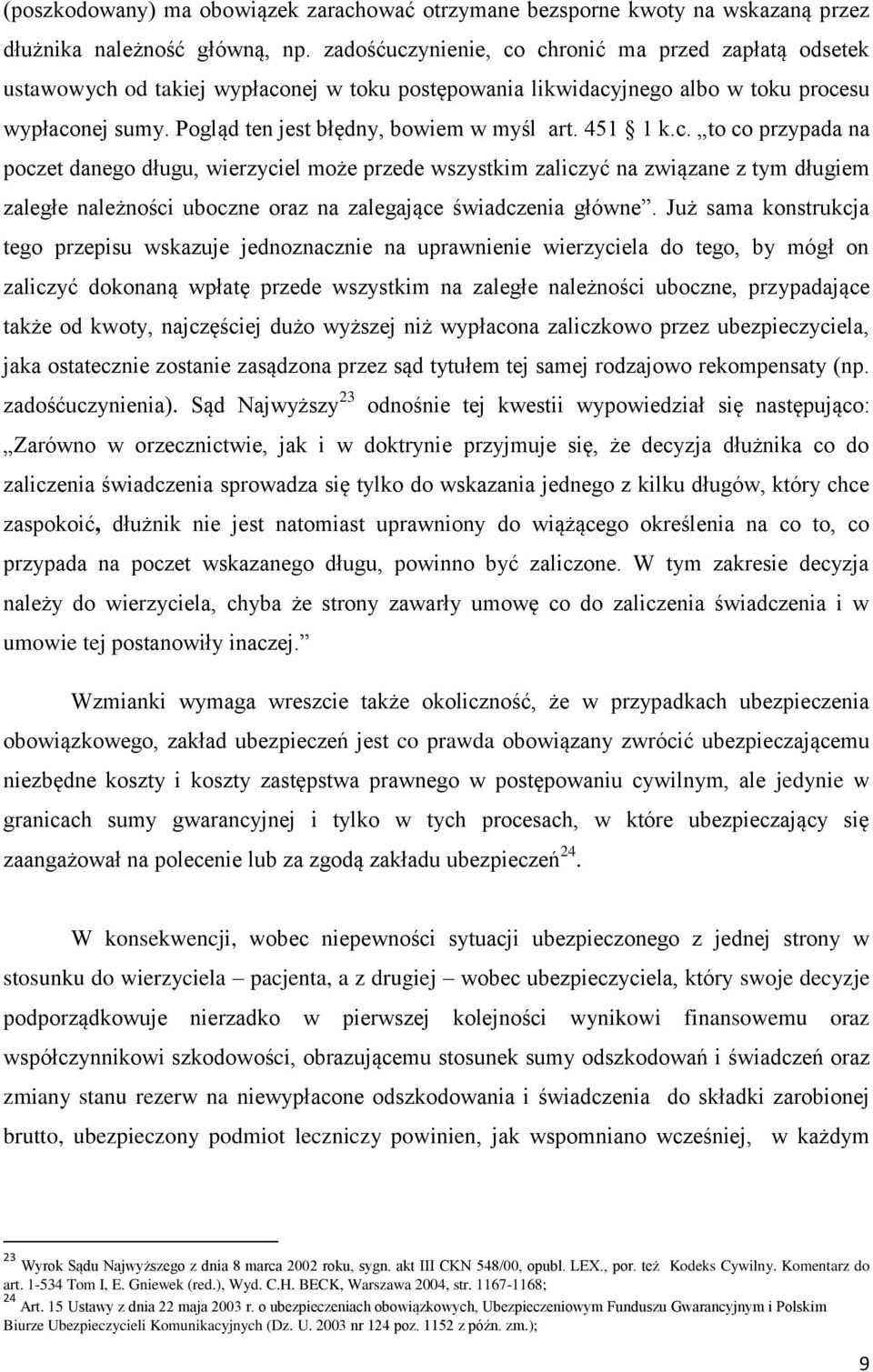 451 1 k.c. to co przypada na poczet danego długu, wierzyciel może przede wszystkim zaliczyć na związane z tym długiem zaległe należności uboczne oraz na zalegające świadczenia główne.