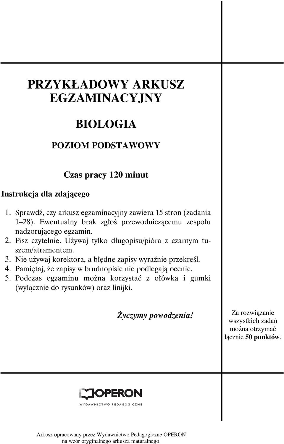 Nie u ywaj korektora, a b dne zapisy wyraênie przekreêl. 4. Pami taj, e zapisy w brudnopisie nie podlegajà ocenie. 5.