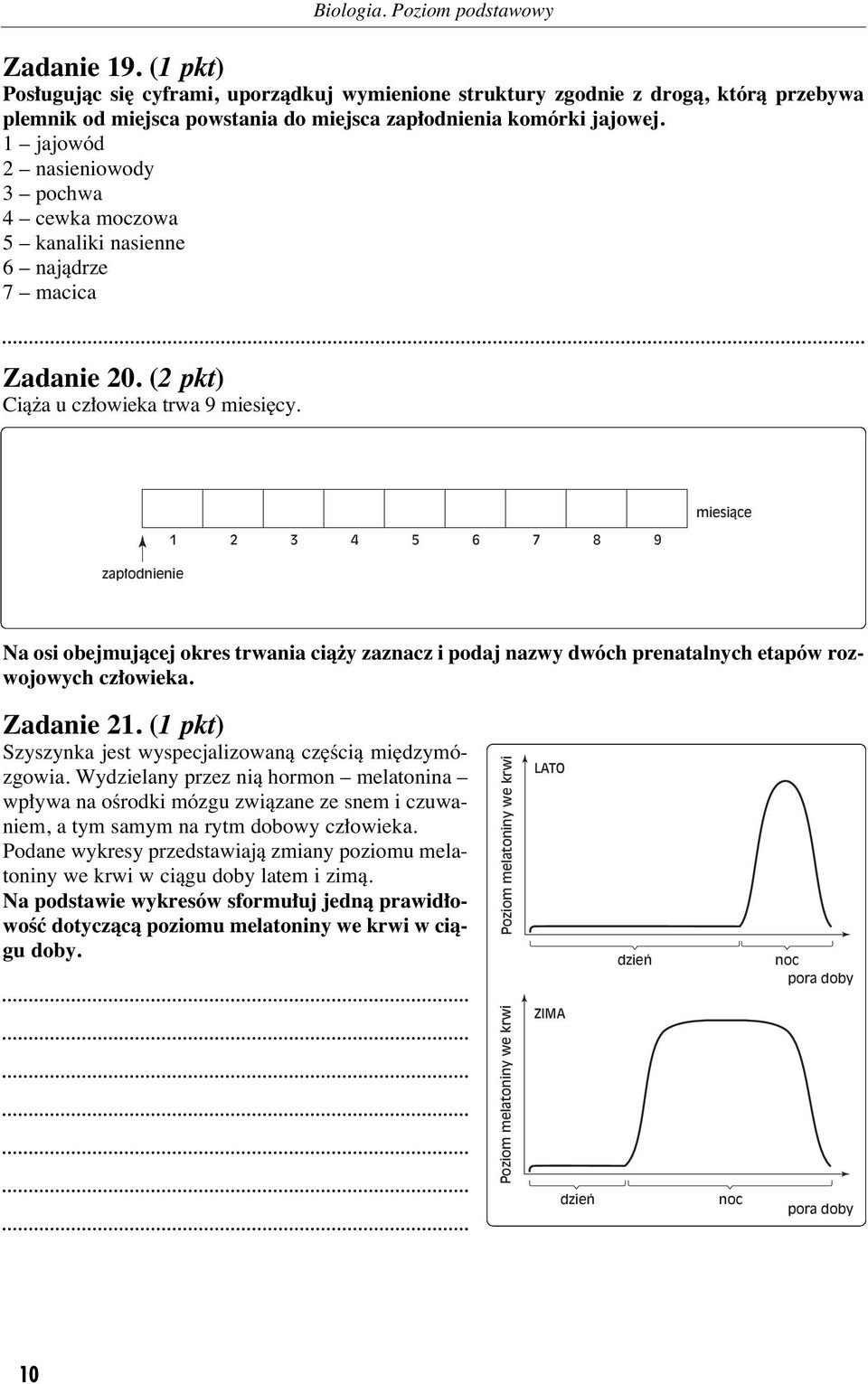 zap odnienie 1 2 3 4 5 6 7 8 9 miesiàce Na osi obejmujàcej okres trwania cià y zaznacz i podaj nazwy dwóch prenatalnych etapów rozwojowych cz owieka. Zadanie 21.