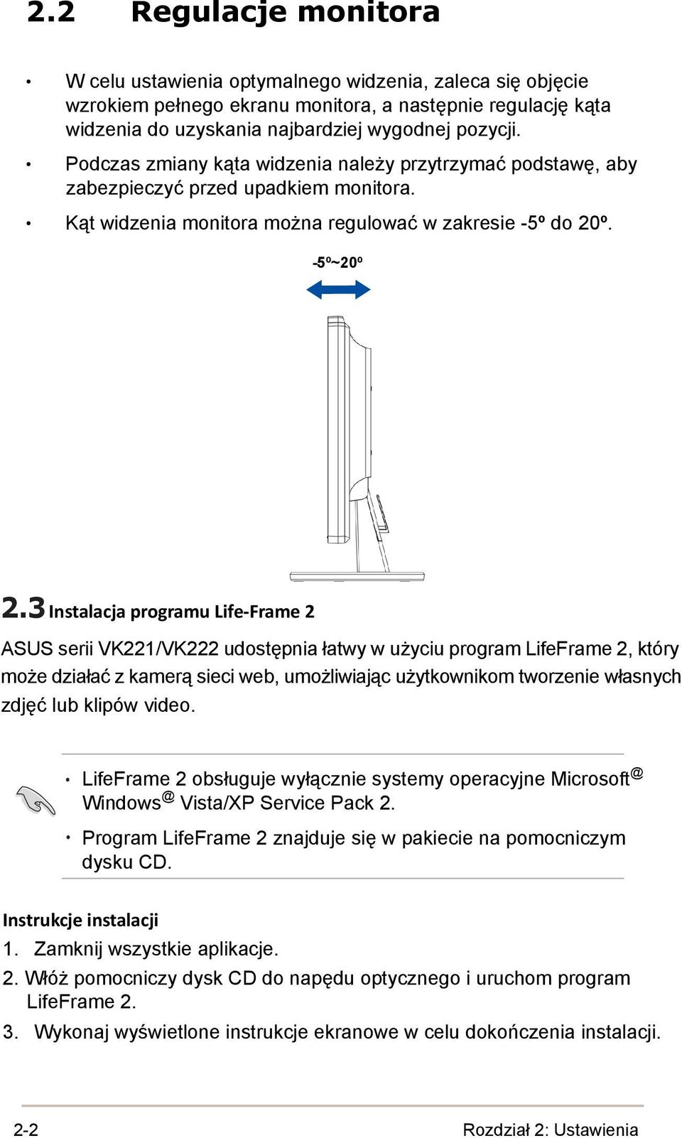 3 Instalacja programu Life Frame 2 ASUS serii VK221/VK222 udostępnia łatwy w użyciu program LifeFrame 2, który może działać z kamerą sieci web, umożliwiając użytkownikom tworzenie własnych zdjęć lub