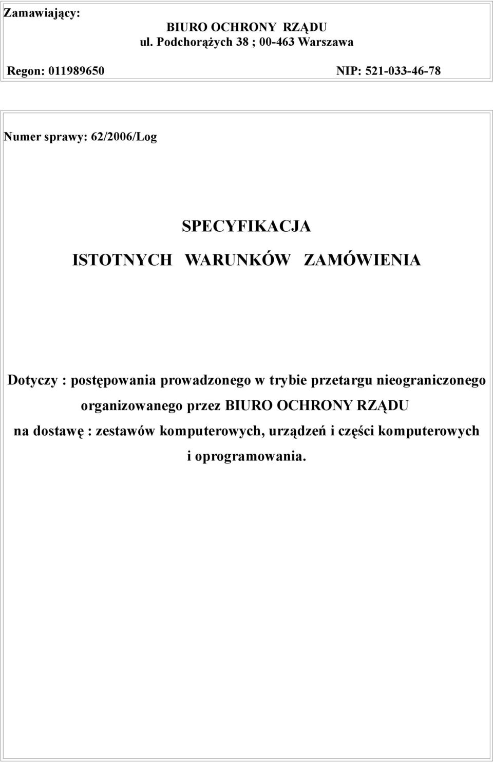 62/2006/Log SPECYFIKACJA ISTOTNYCH WARUNKÓW ZAMÓWIENIA Dotyczy : postępowania prowadzonego w