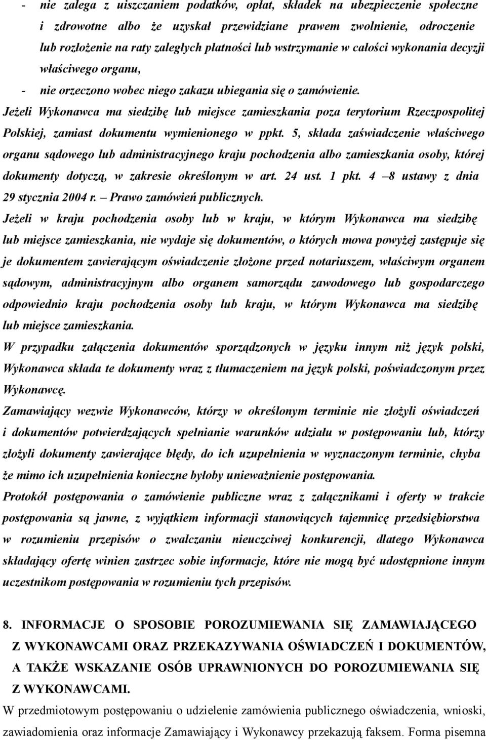 JeŜeli Wykonawca ma siedzibę lub miejsce zamieszkania poza terytorium Rzeczpospolitej Polskiej, zamiast dokumentu wymienionego w ppkt.