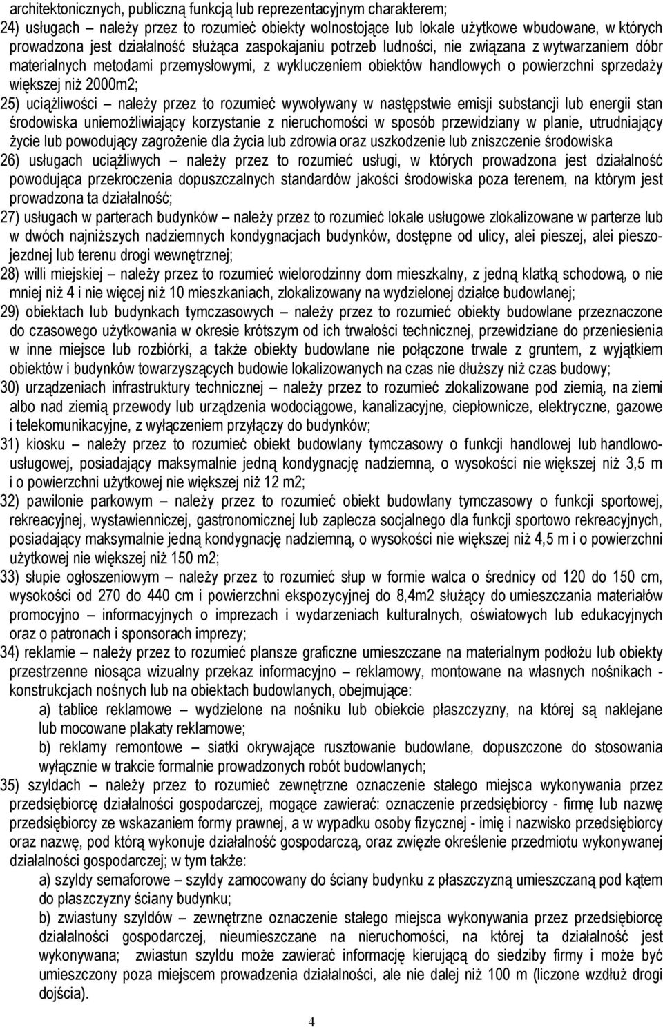 uciąŝliwości naleŝy przez to rozumieć wywoływany w następstwie emisji substancji lub energii stan środowiska uniemoŝliwiający korzystanie z nieruchomości w sposób przewidziany w planie, utrudniający