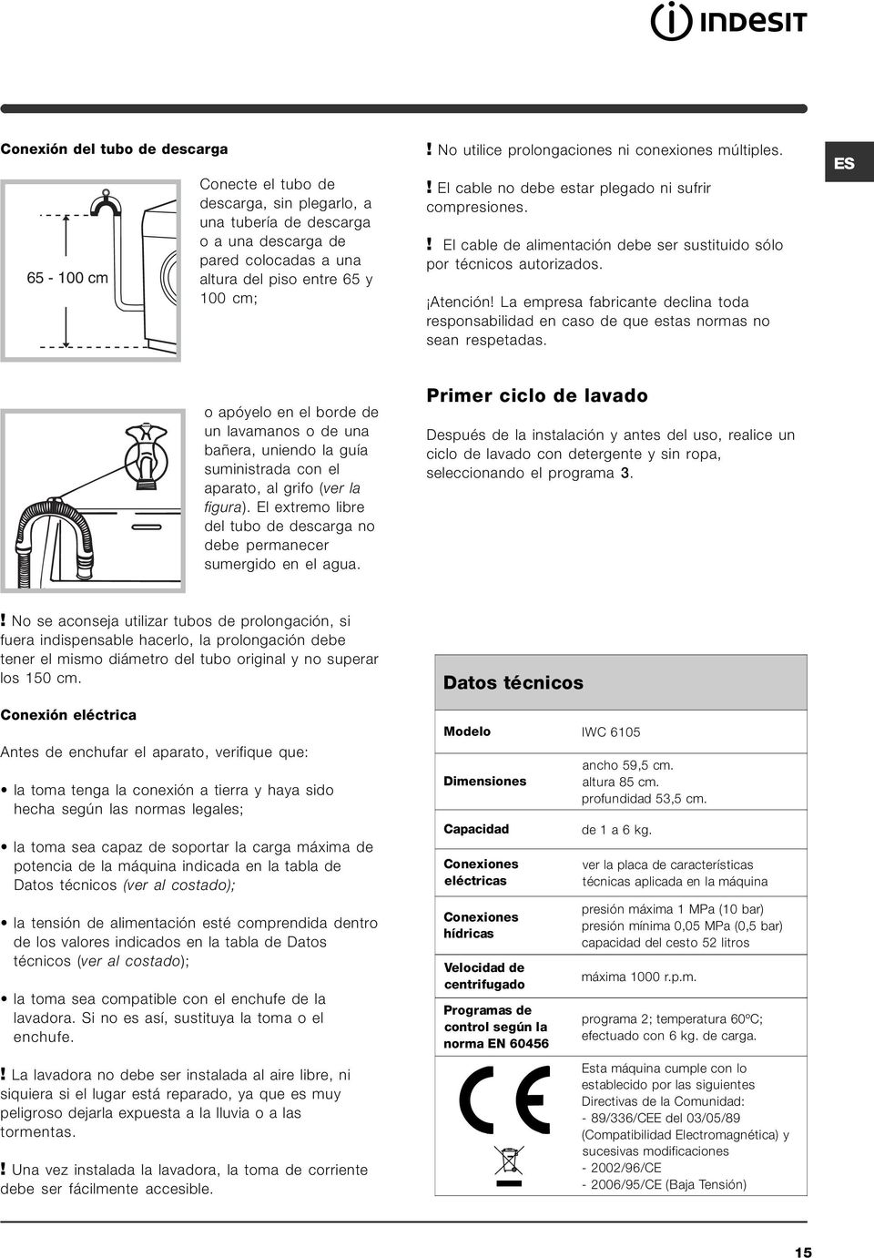 La empresa fabricante declina toda responsabilidad en caso de que estas normas no sean respetadas.