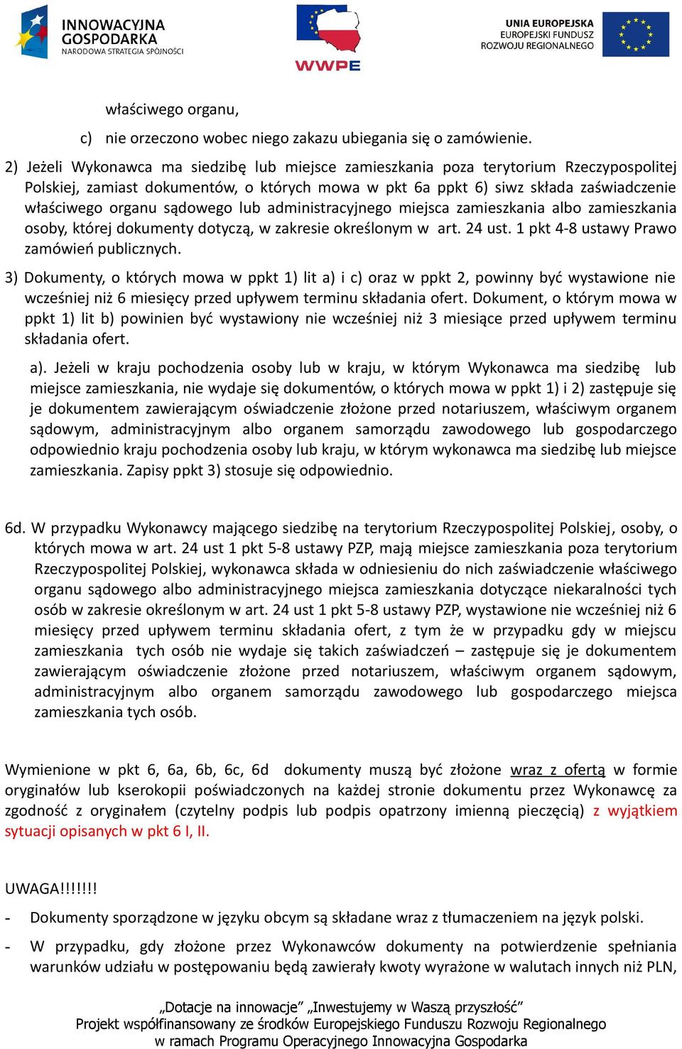 sądowego lub administracyjnego miejsca zamieszkania albo zamieszkania osoby, której dokumenty dotyczą, w zakresie określonym w art. 24 ust. 1 pkt 4-8 ustawy Prawo zamówień publicznych.