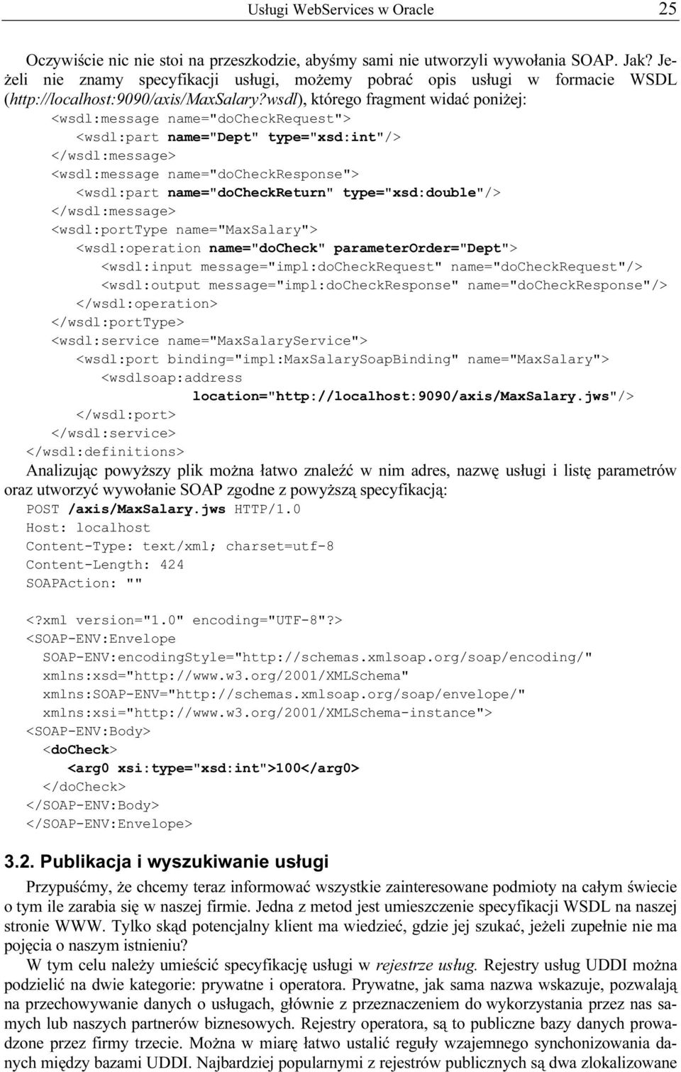 wsdl), którego fragment widać poniżej: <wsdl:message name="docheckrequest"> <wsdl:part name="dept" type="xsd:int"/> </wsdl:message> <wsdl:message name="docheckresponse"> <wsdl:part