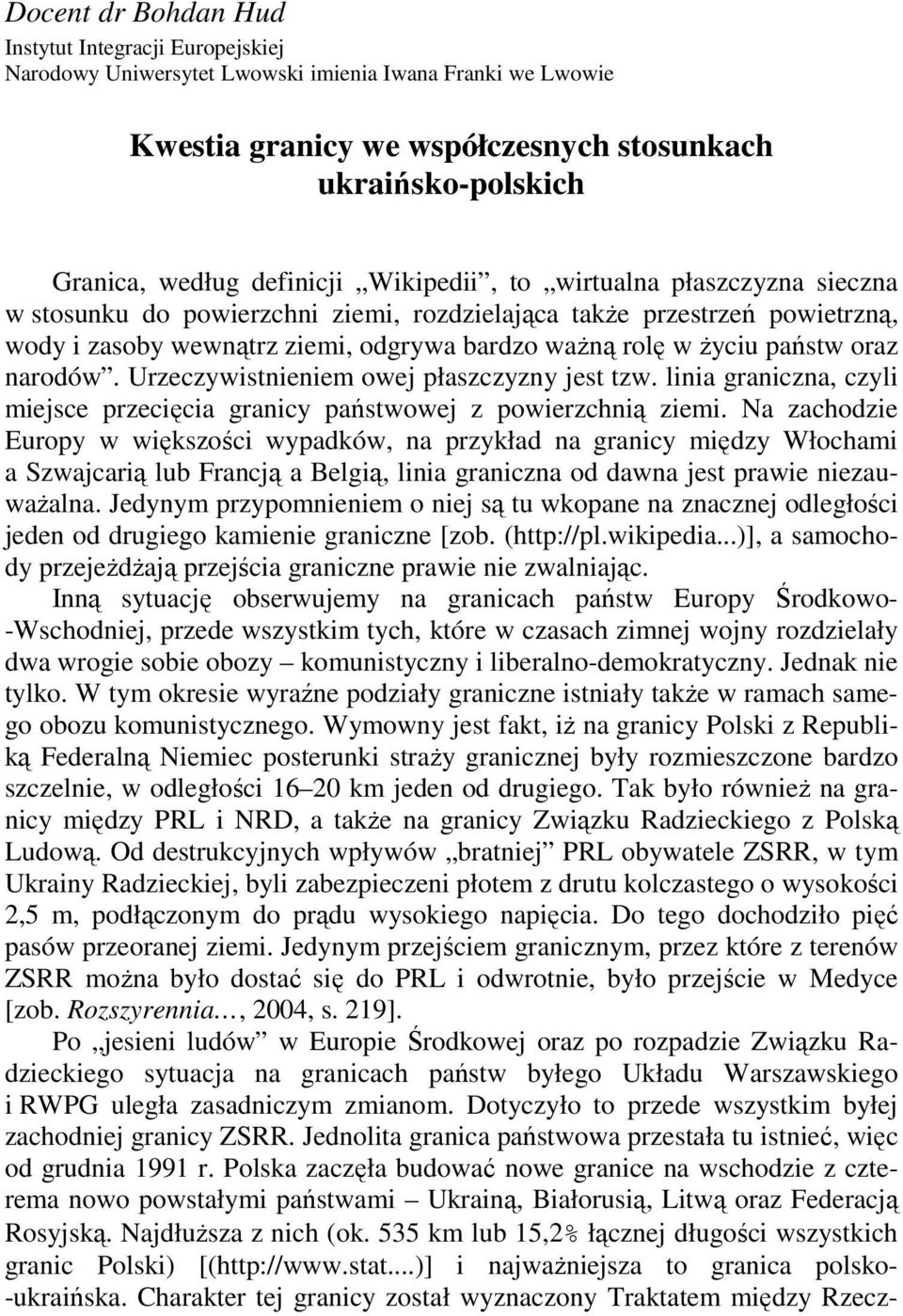 zasoby wewnątrz ziemi, odgrywa bardzo waŝną rolę w Ŝyciu państw oraz narodów. Urzeczywistnieniem owej płaszczyzny jest tzw.