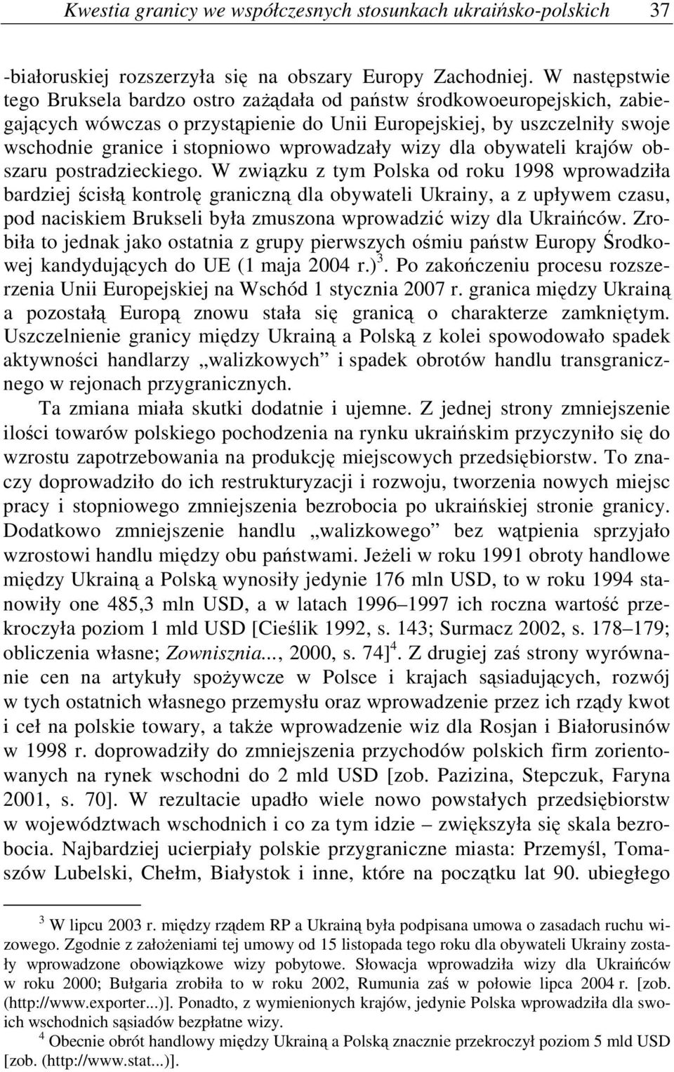 wprowadzały wizy dla obywateli krajów obszaru postradzieckiego.