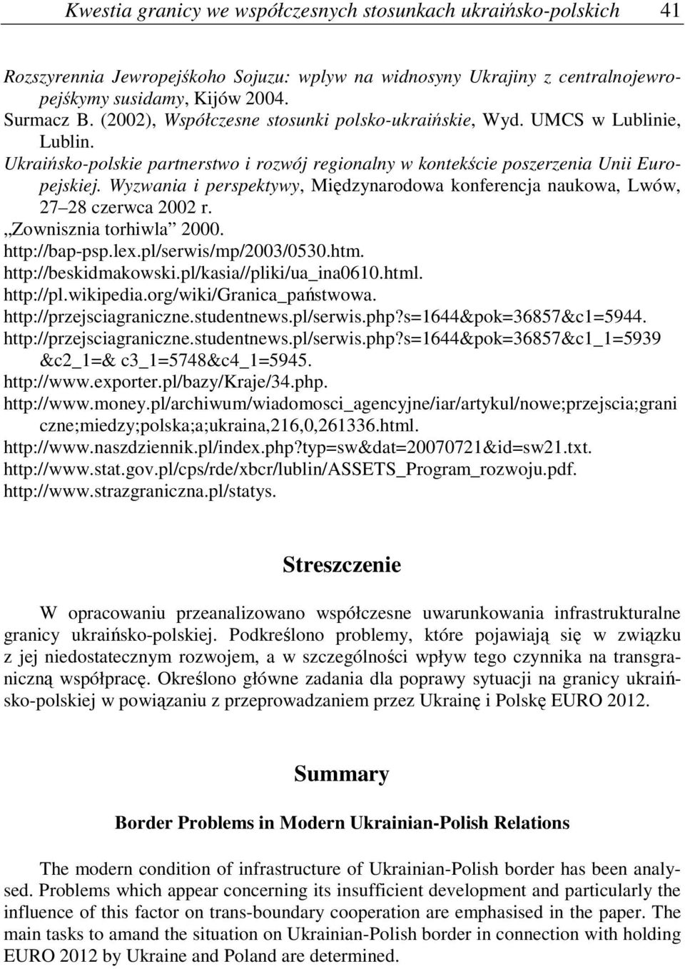 Wyzwania i perspektywy, Międzynarodowa konferencja naukowa, Lwów, 27 28 czerwca 2002 r. Zownisznia torhiwla 2000. http://bap-psp.lex.pl/serwis/mp/2003/0530.htm. http://beskidmakowski.