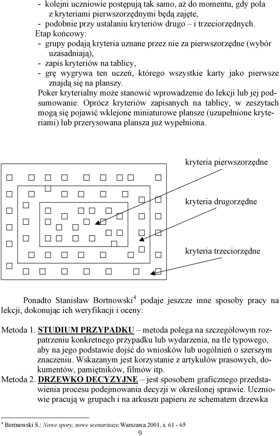 na planszy. Poker kryterialny może stanowić wprowadzenie do lekcji lub jej podsumowanie.