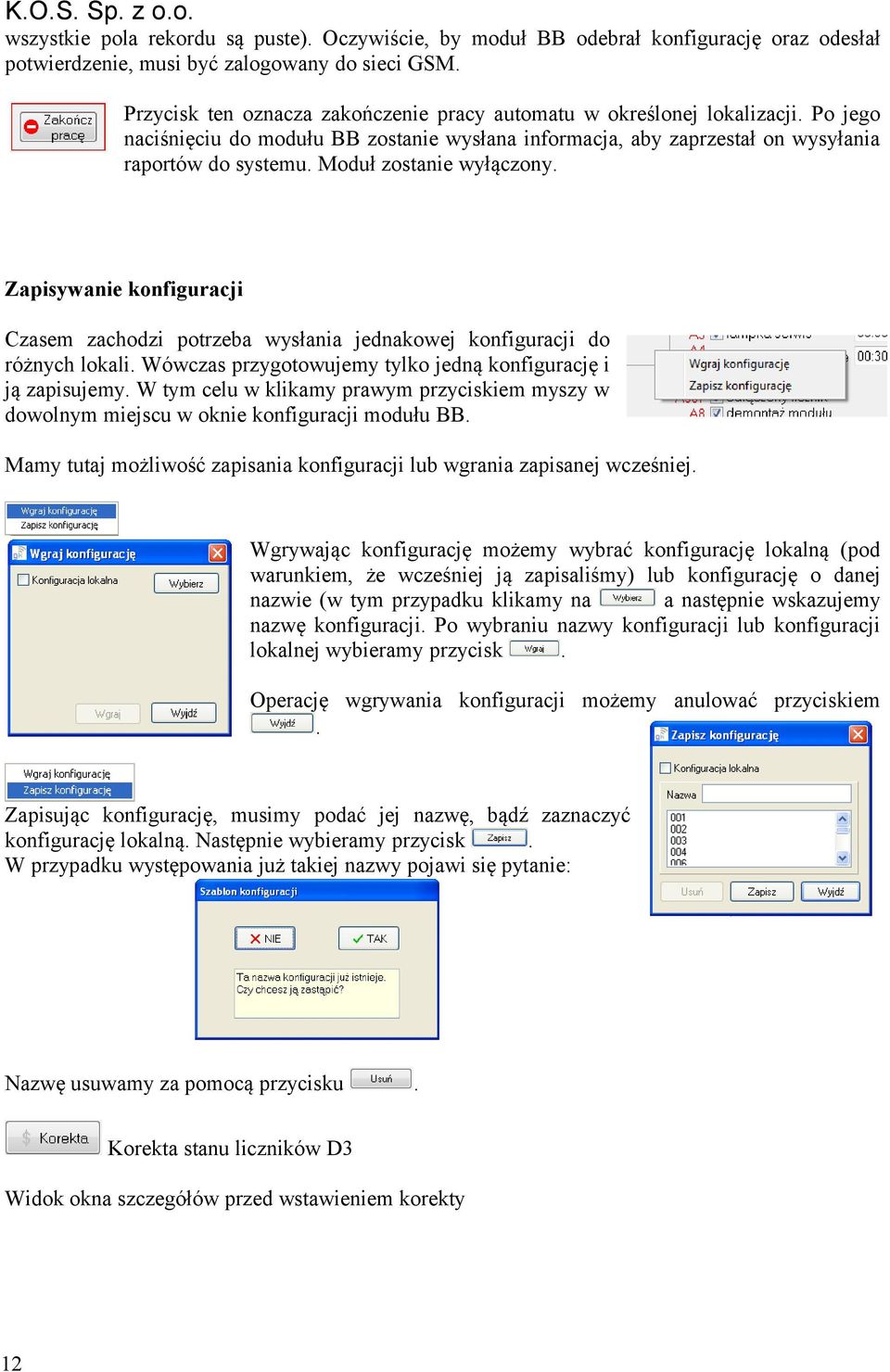 wysłania jednakowej konfiguracji do różnych lokali Wówczas przygotowujemy tylko jedną konfigurację i ją zapisujemy W tym celu w klikamy prawym przyciskiem myszy w dowolnym miejscu w oknie